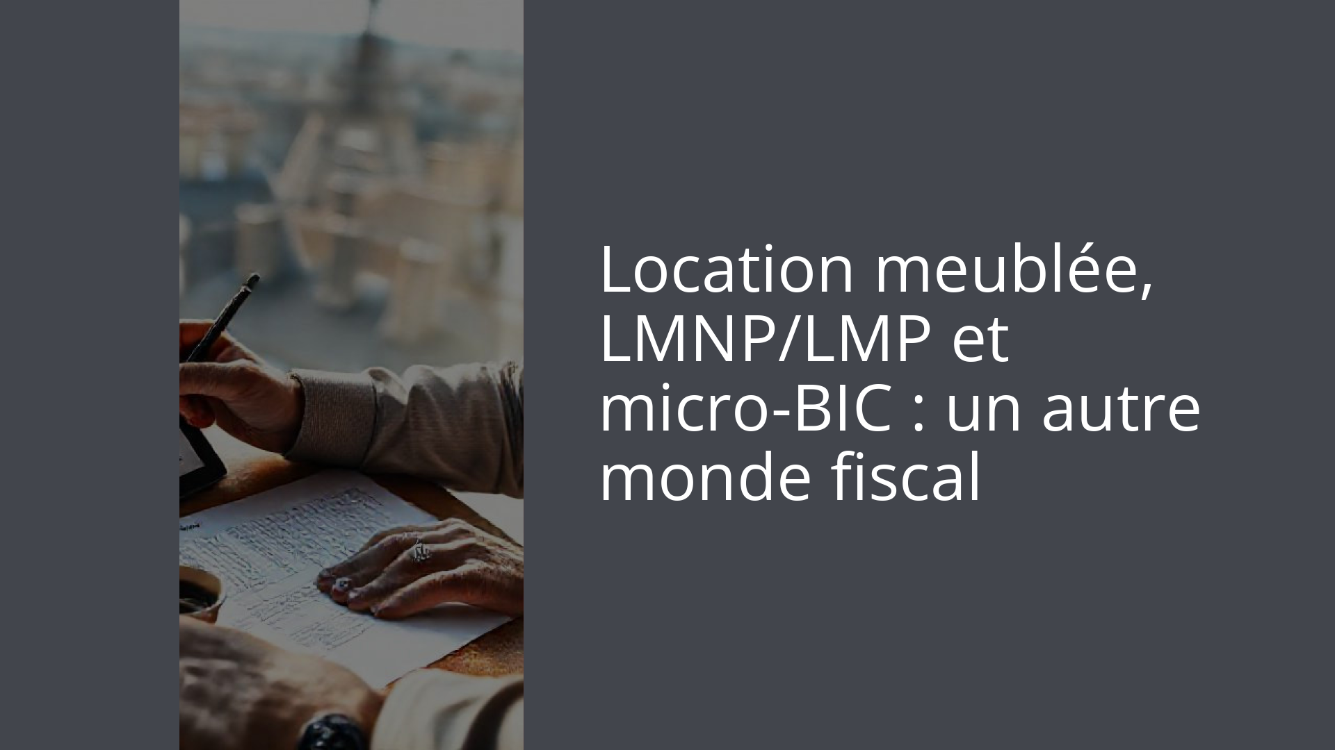 Location meublée, LMNP/LMP et micro-BIC : un autre monde fiscal