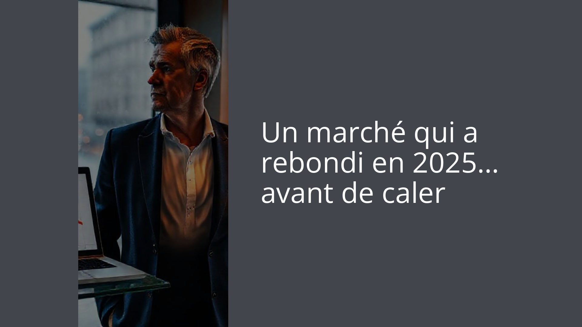 Un marché qui a rebondi en 2025… avant de caler