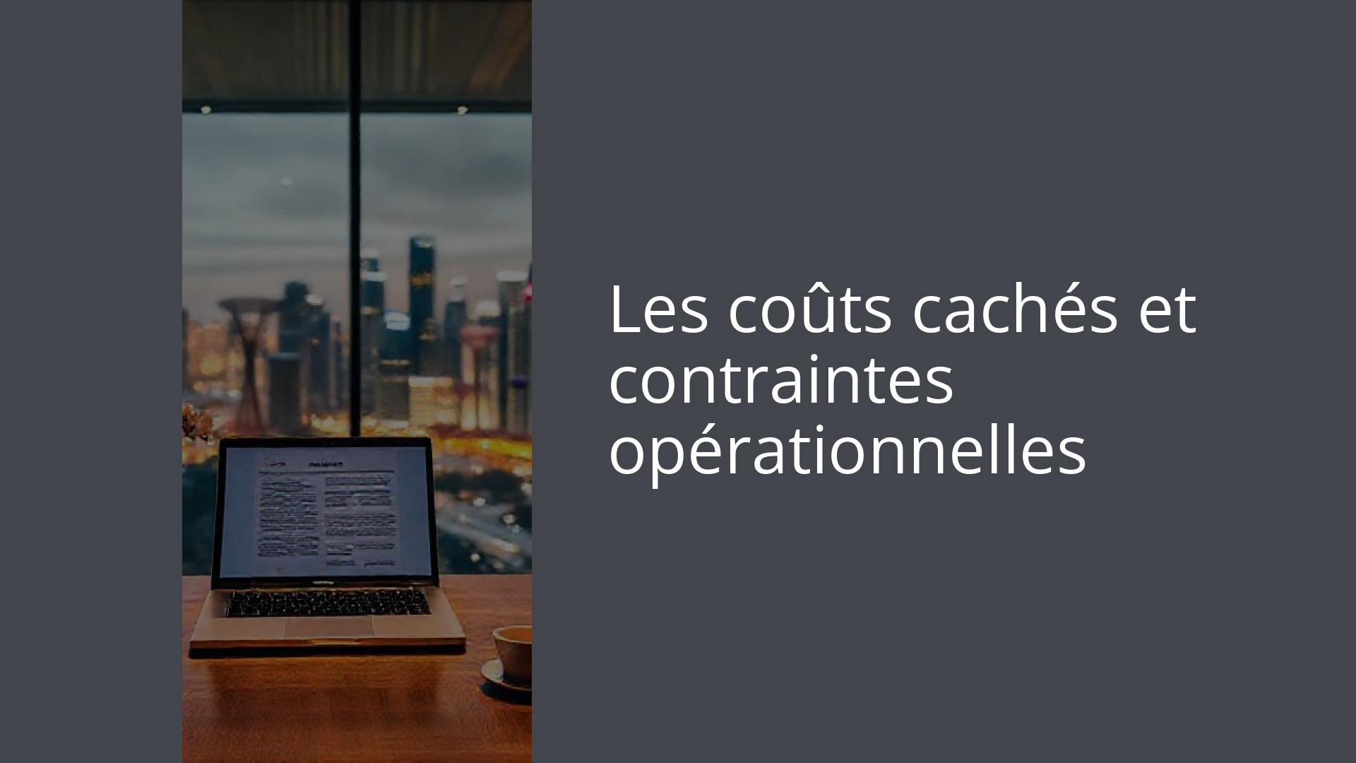 Les coûts cachés et contraintes opérationnelles