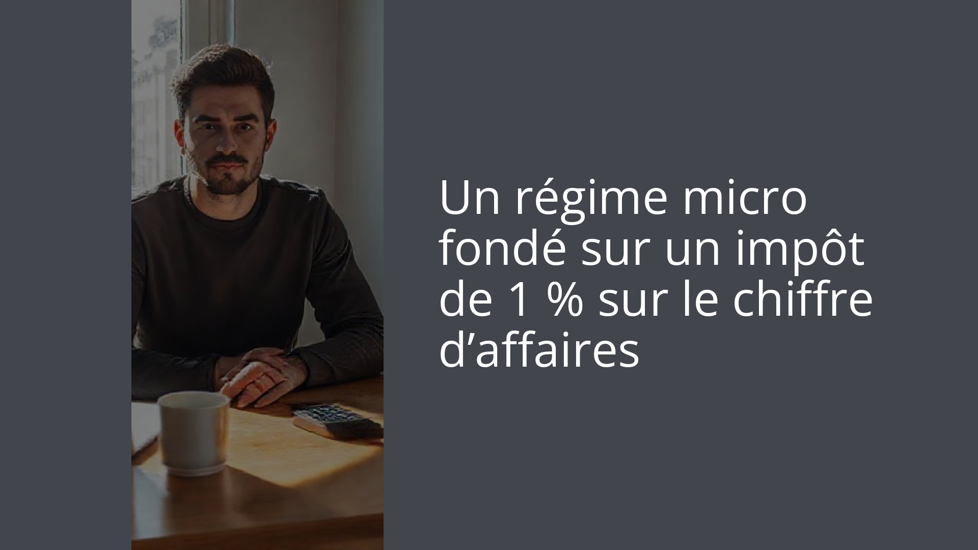 Un régime micro fondé sur un impôt de 1 % sur le chiffre d’affaires