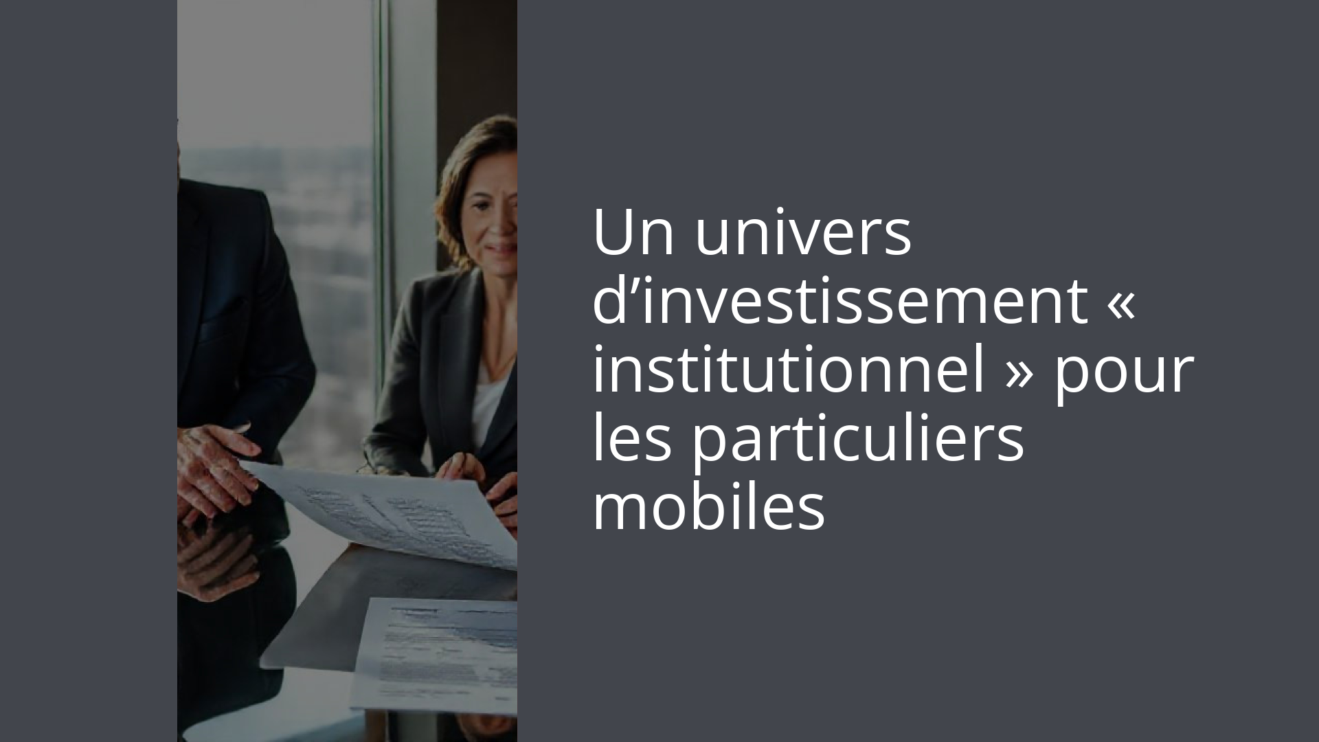 Un univers d’investissement « institutionnel » pour les particuliers mobiles