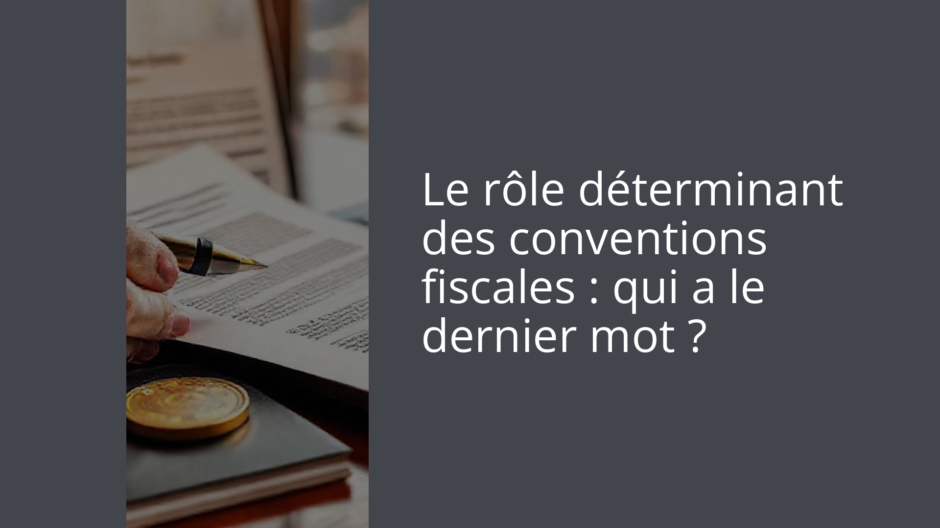 Le rôle déterminant des conventions fiscales : qui a le dernier mot ?