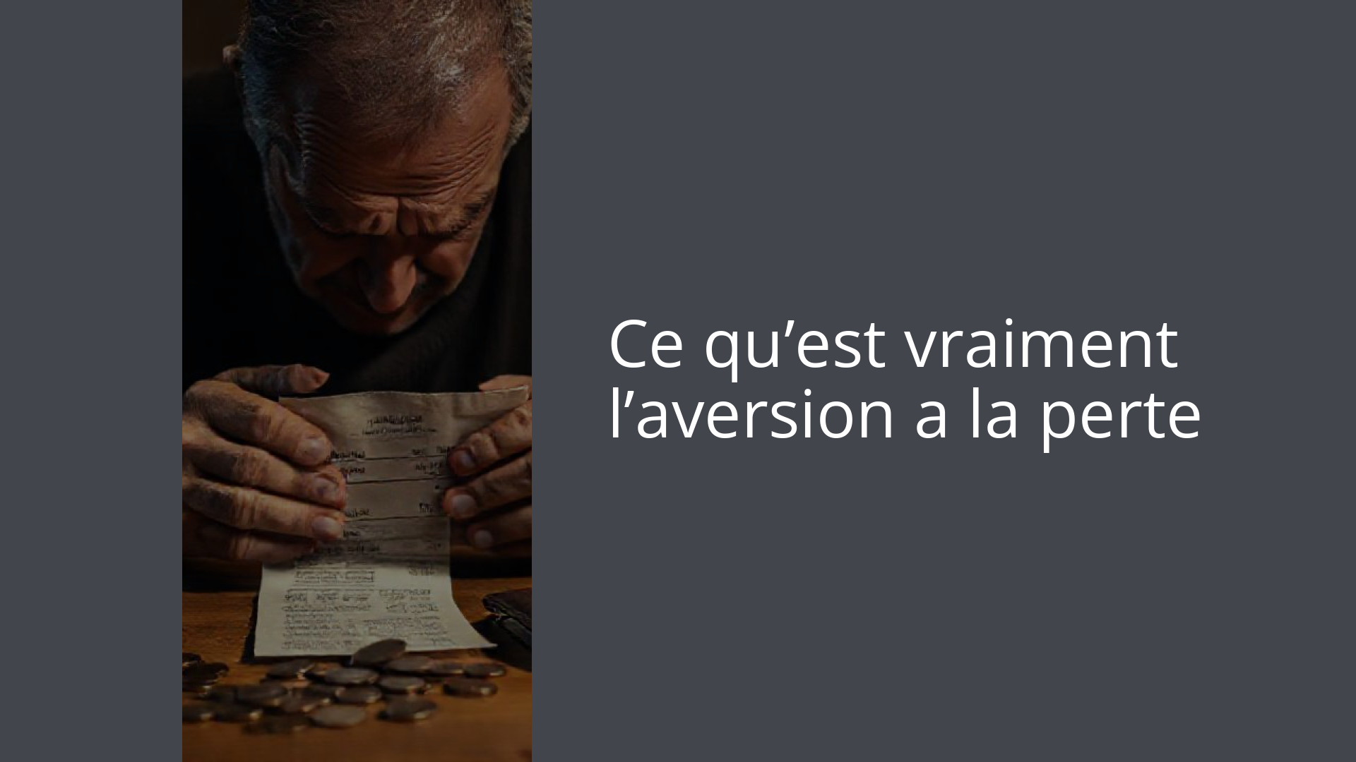 Ce qu’est vraiment l’aversion a la perte
