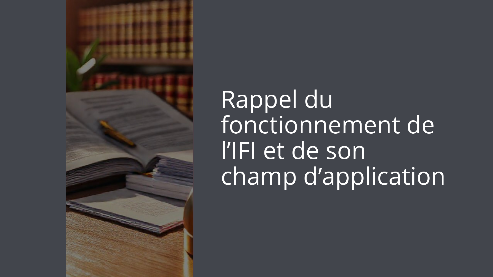 Rappel du fonctionnement de l’IFI et de son champ d’application