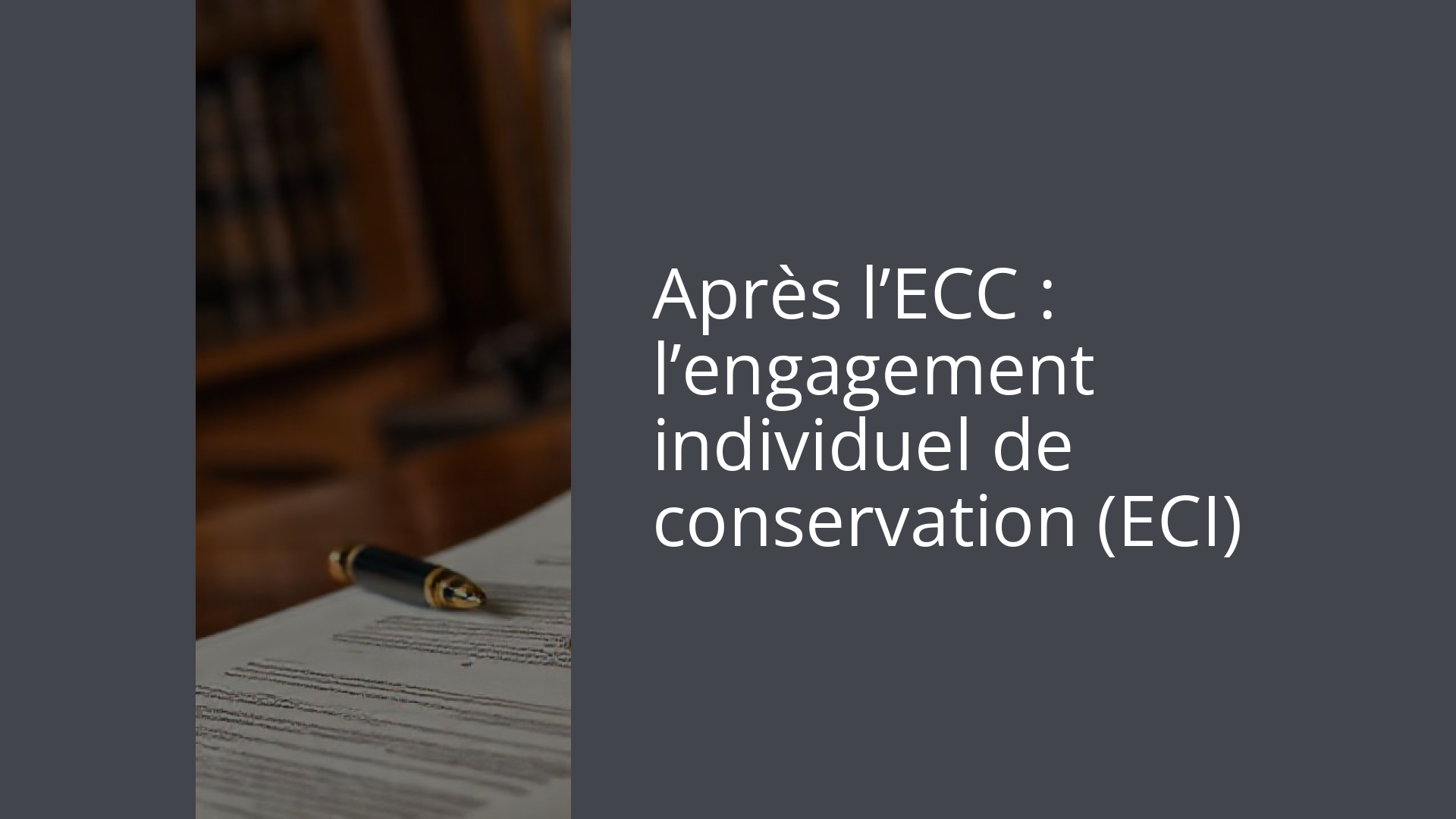 Après l’ECC : l’engagement individuel de conservation (ECI)