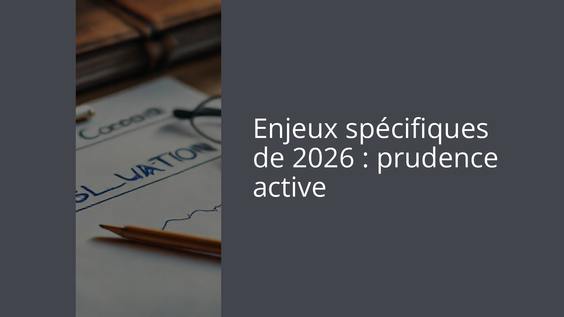 Enjeux spécifiques de 2026 : prudence active