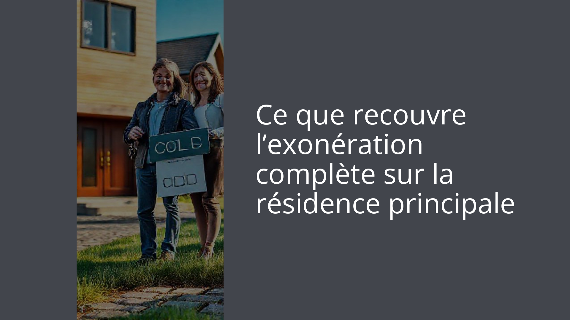Ce que recouvre l’exonération complète sur la résidence principale