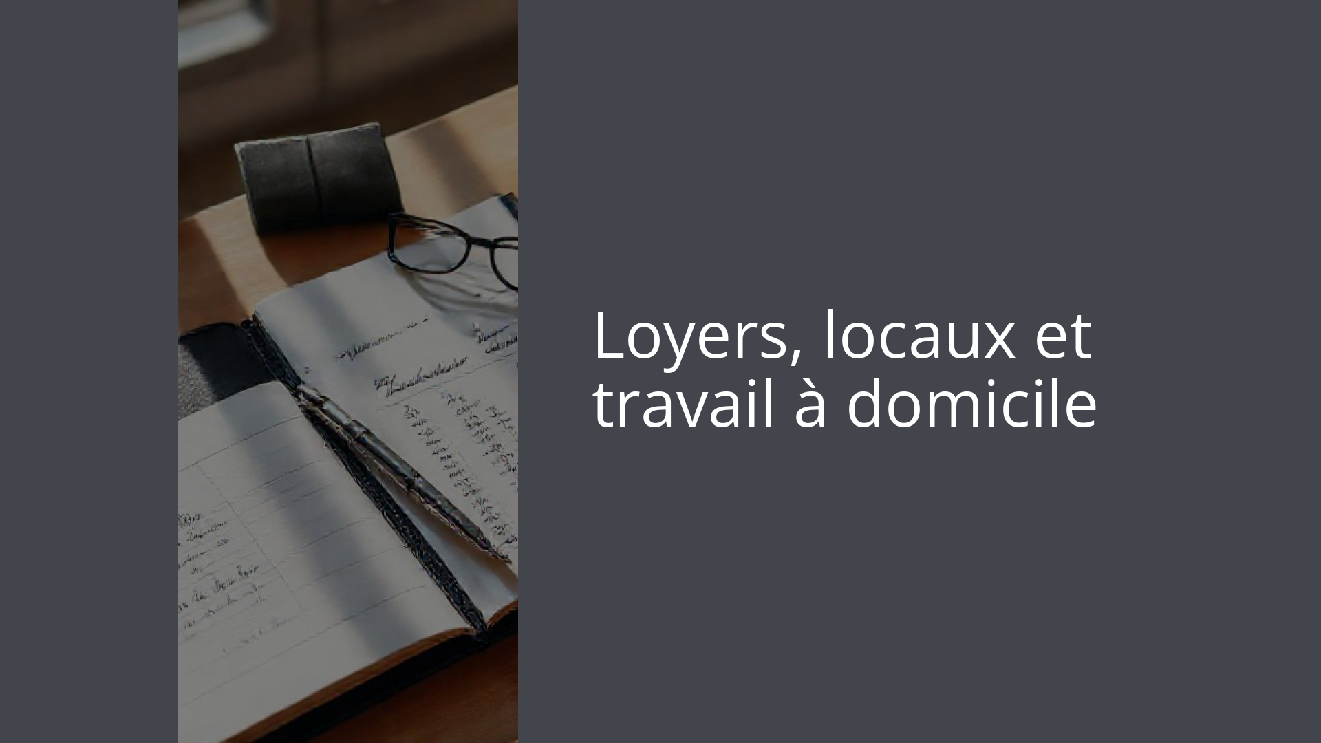 Loyers, locaux et travail à domicile