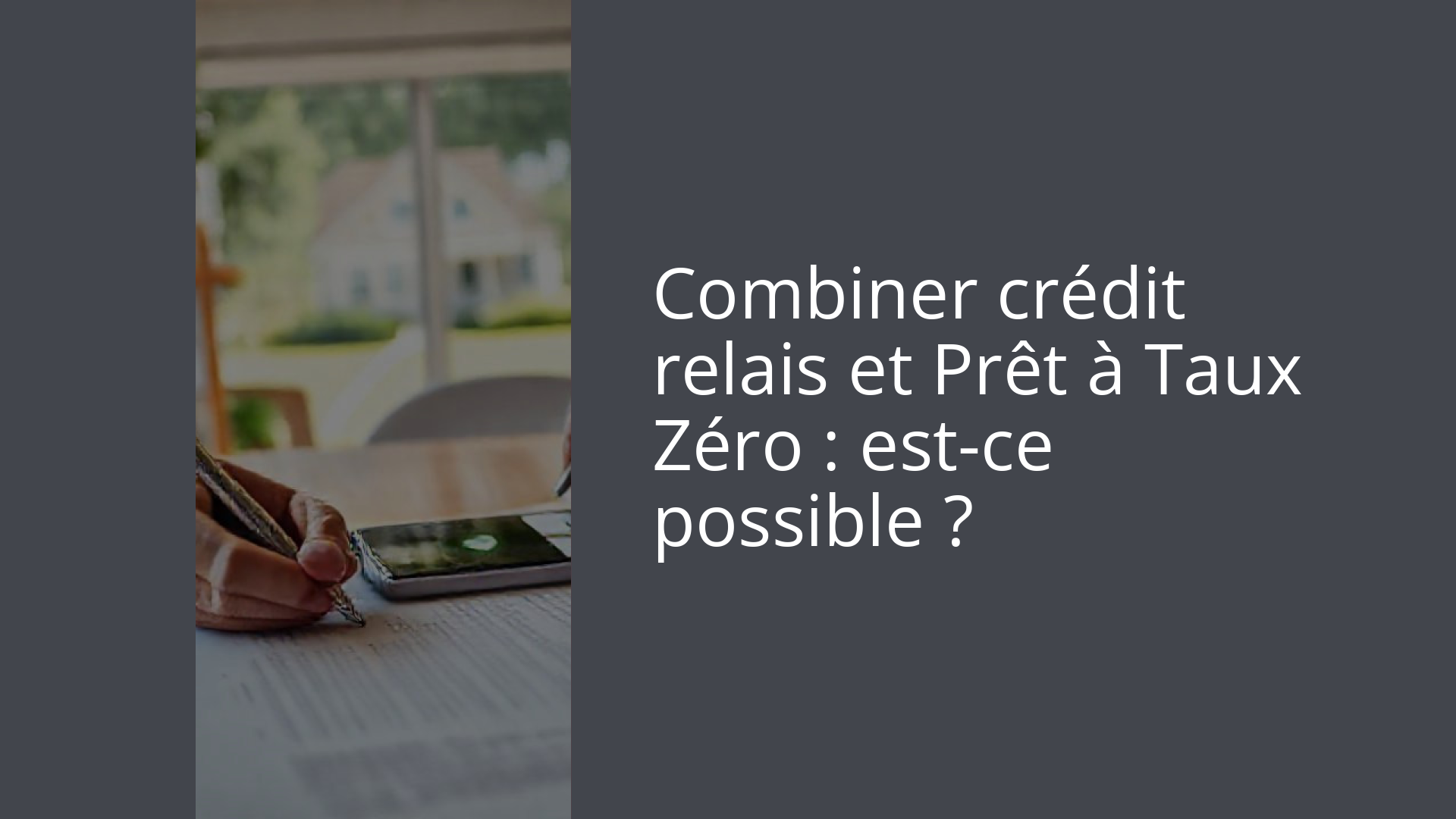 Combiner crédit relais et Prêt à Taux Zéro : est-ce possible ?