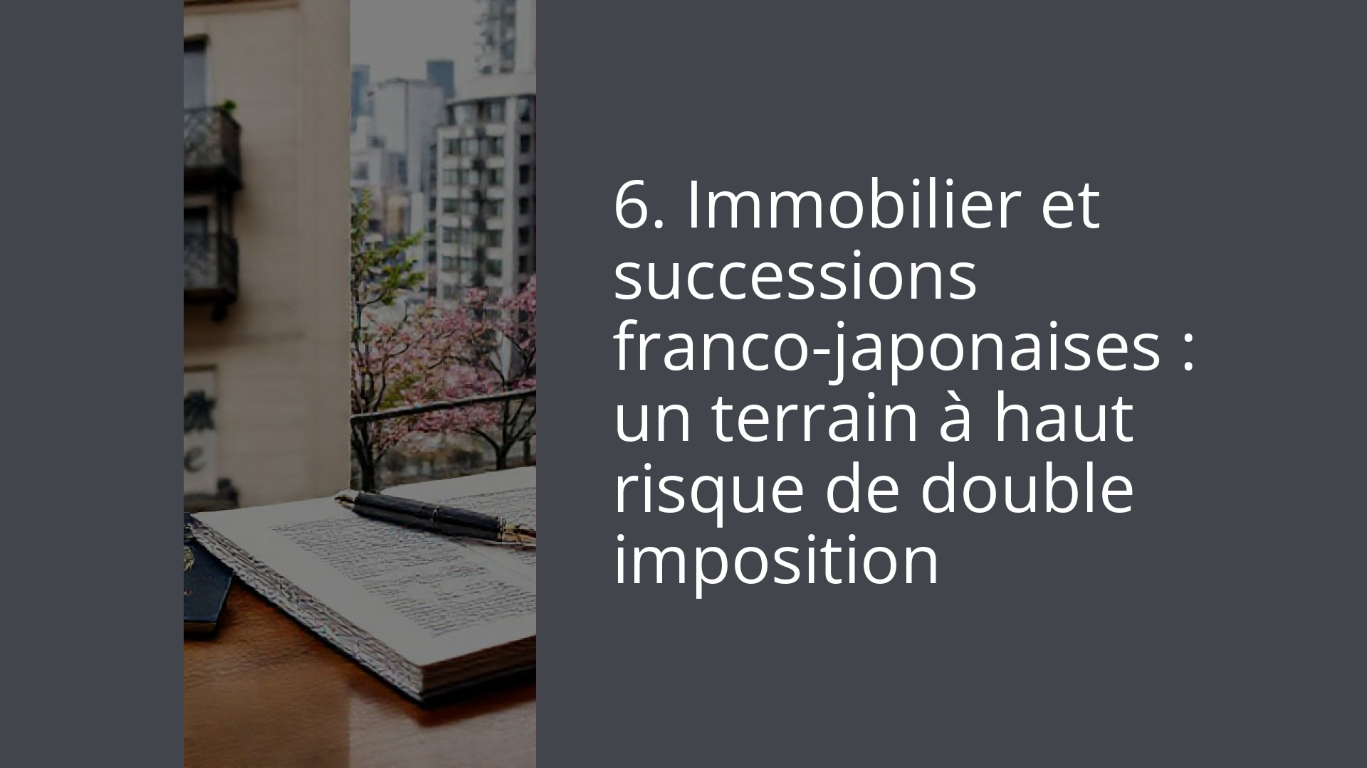 6. Immobilier et successions franco-japonaises : un terrain à haut risque de double imposition