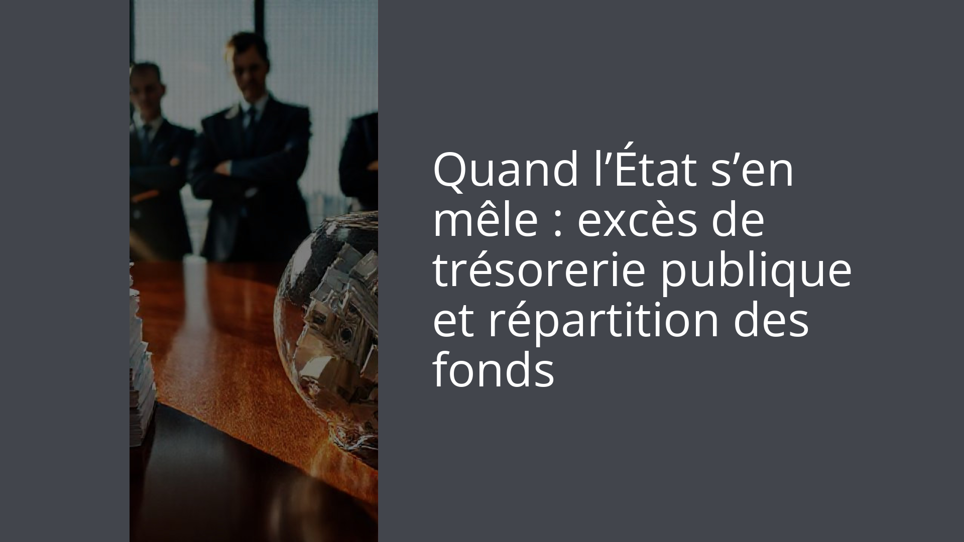 Quand l’État s’en mêle : excès de trésorerie publique et répartition des fonds