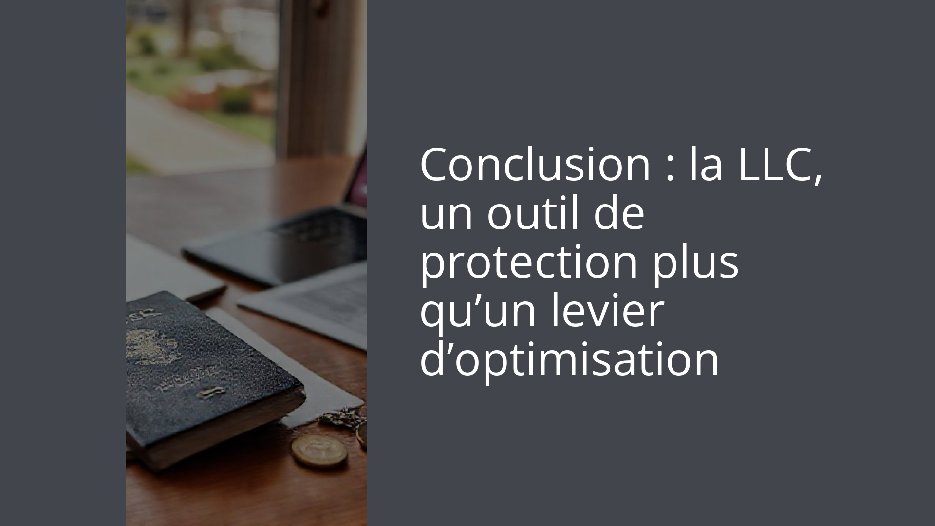 Conclusion : la LLC, un outil de protection plus qu’un levier d’optimisation