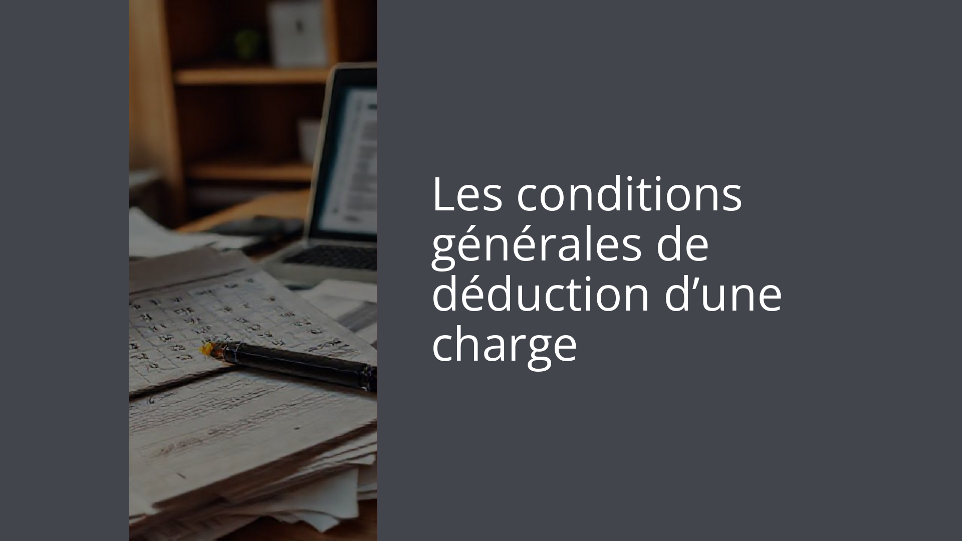 Les conditions générales de déduction d’une charge