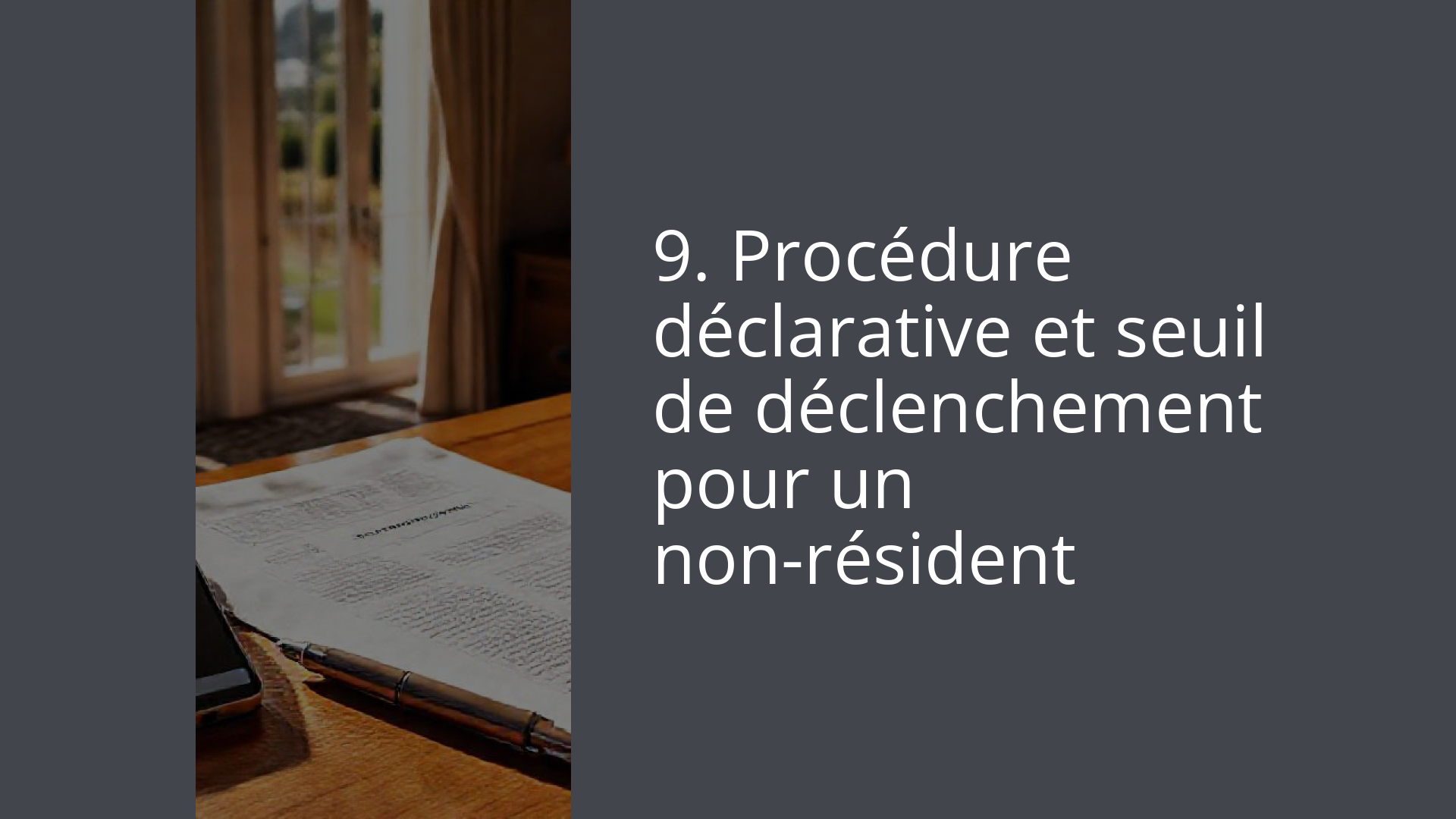 9. Procédure déclarative et seuil de déclenchement pour un non-résident