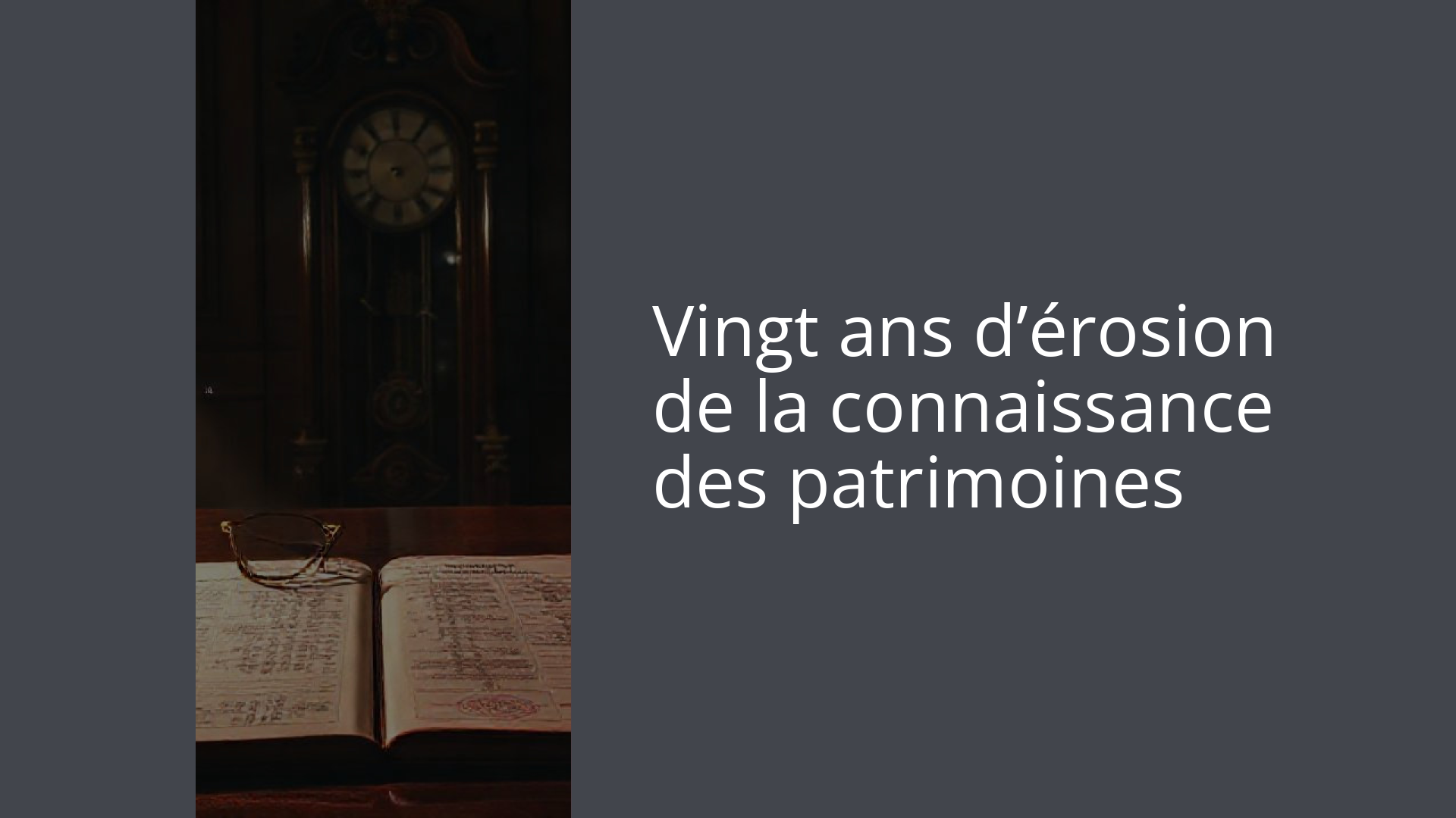 Vingt ans d’érosion de la connaissance des patrimoines
