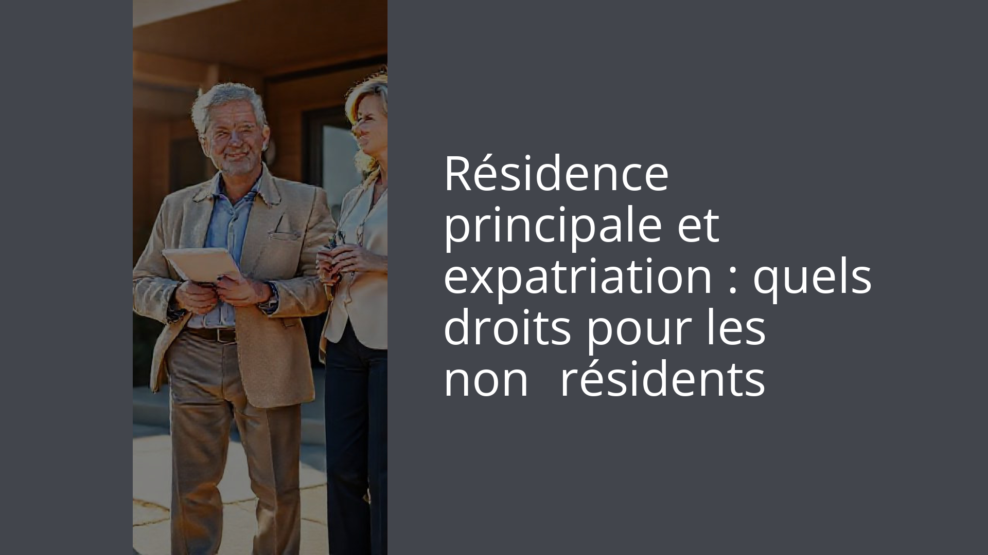 Résidence principale et expatriation : quels droits pour les non‑résidents