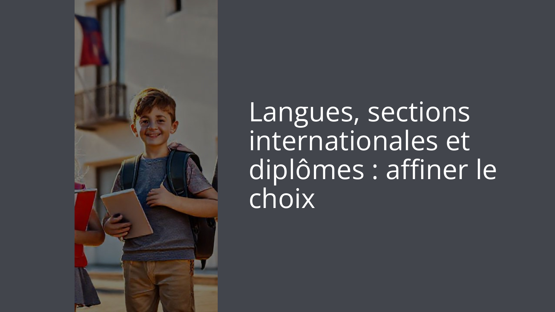 Langues, sections internationales et diplômes : affiner le choix