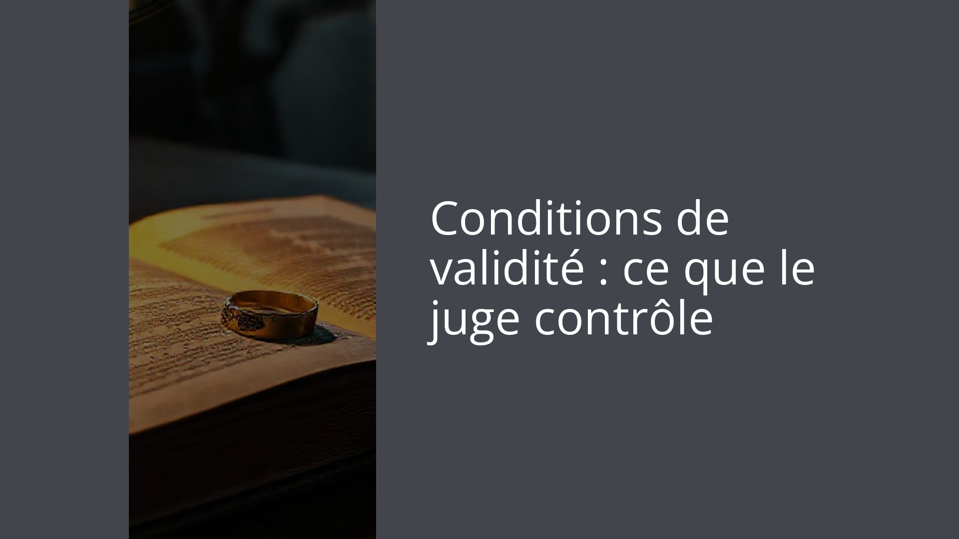 Conditions de validité : ce que le juge contrôle