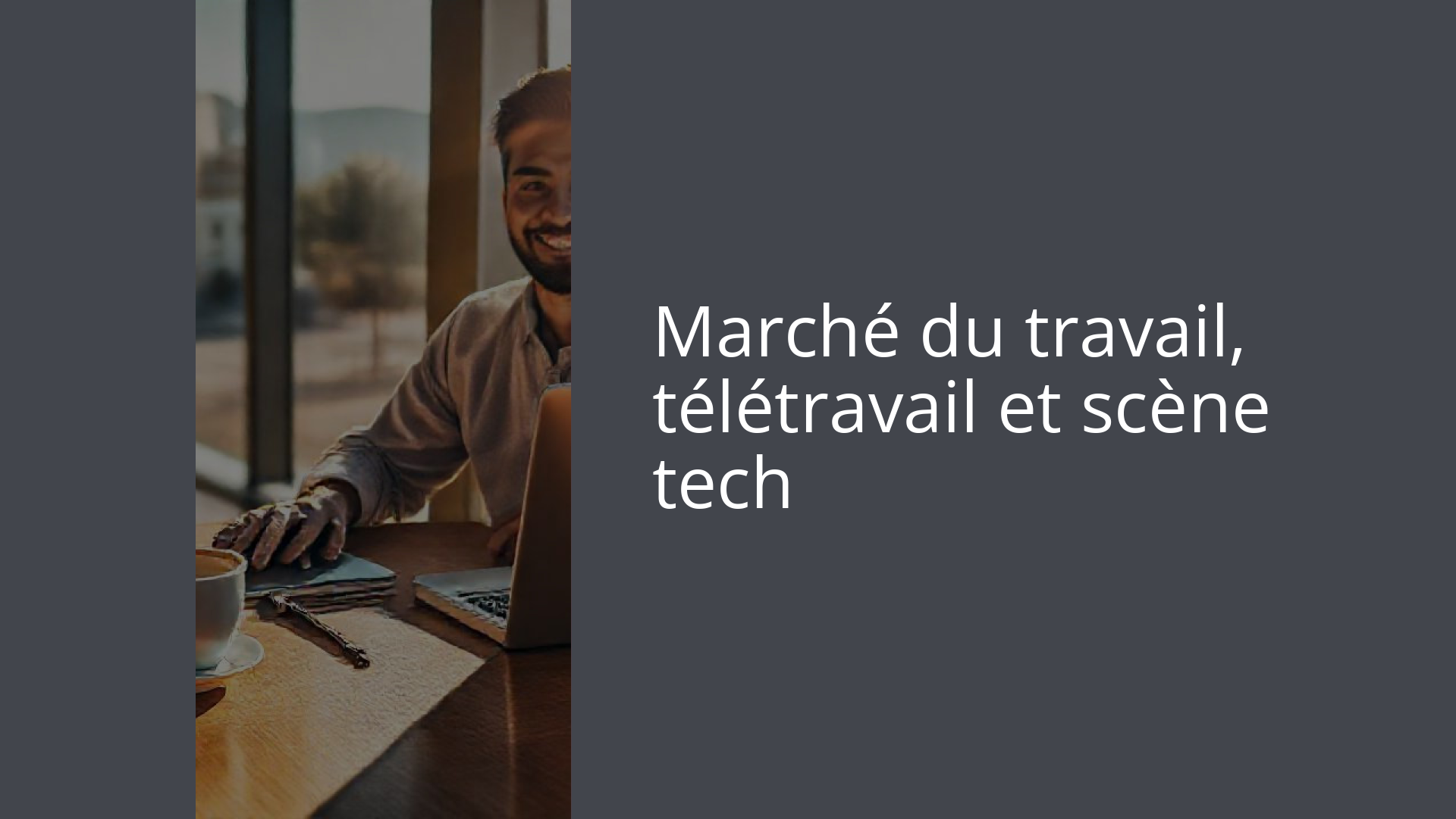 Marché du travail, télétravail et scène tech