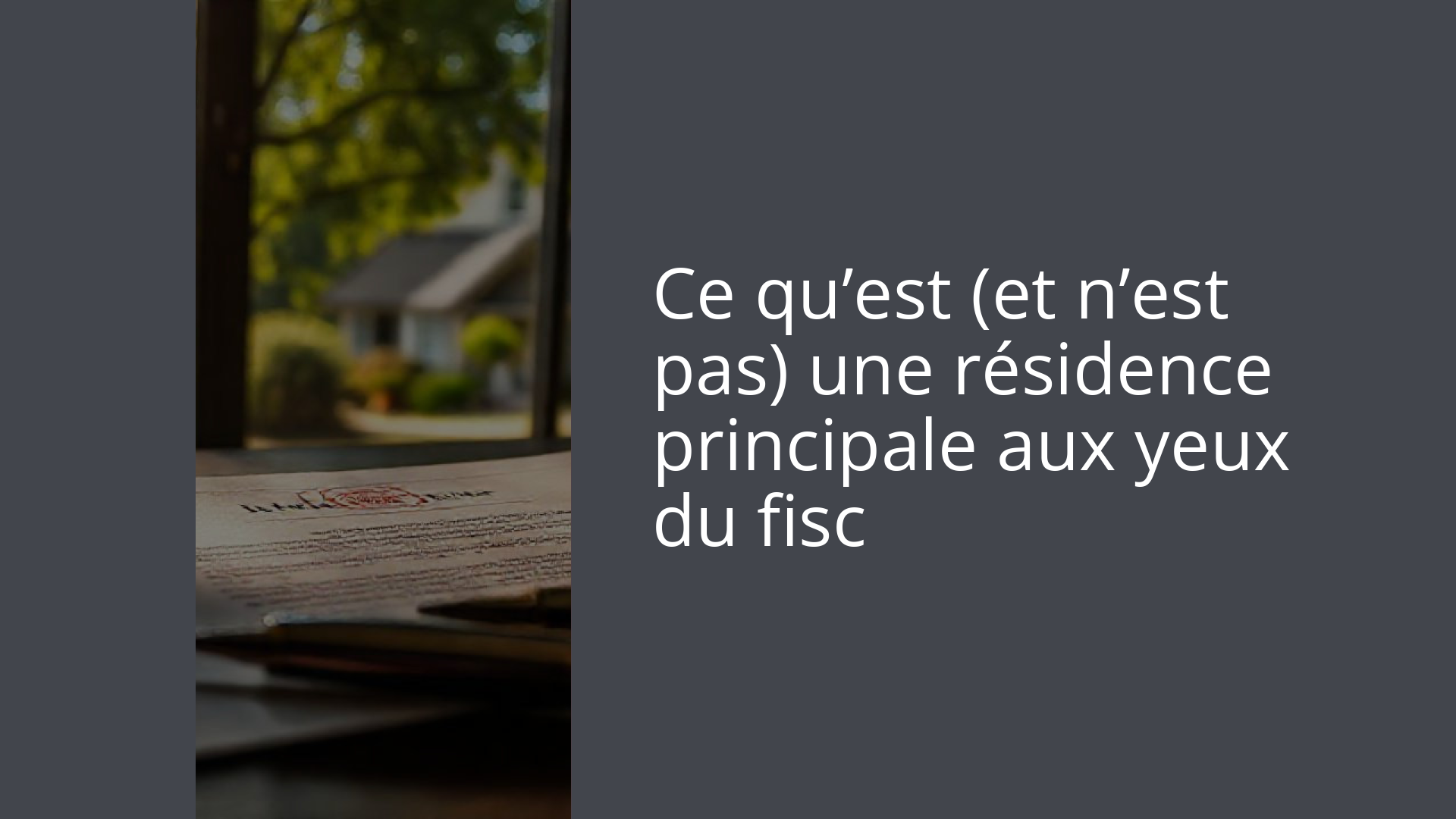 Ce qu’est (et n’est pas) une résidence principale aux yeux du fisc