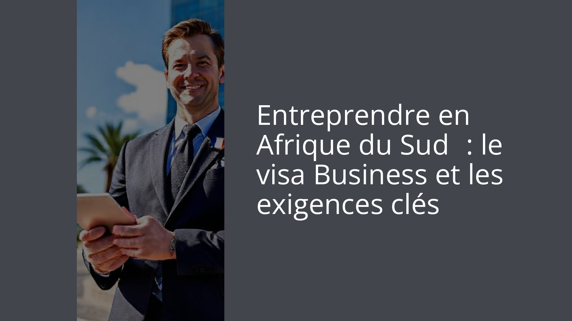 Entreprendre en Afrique du Sud : le visa Business et les exigences clés