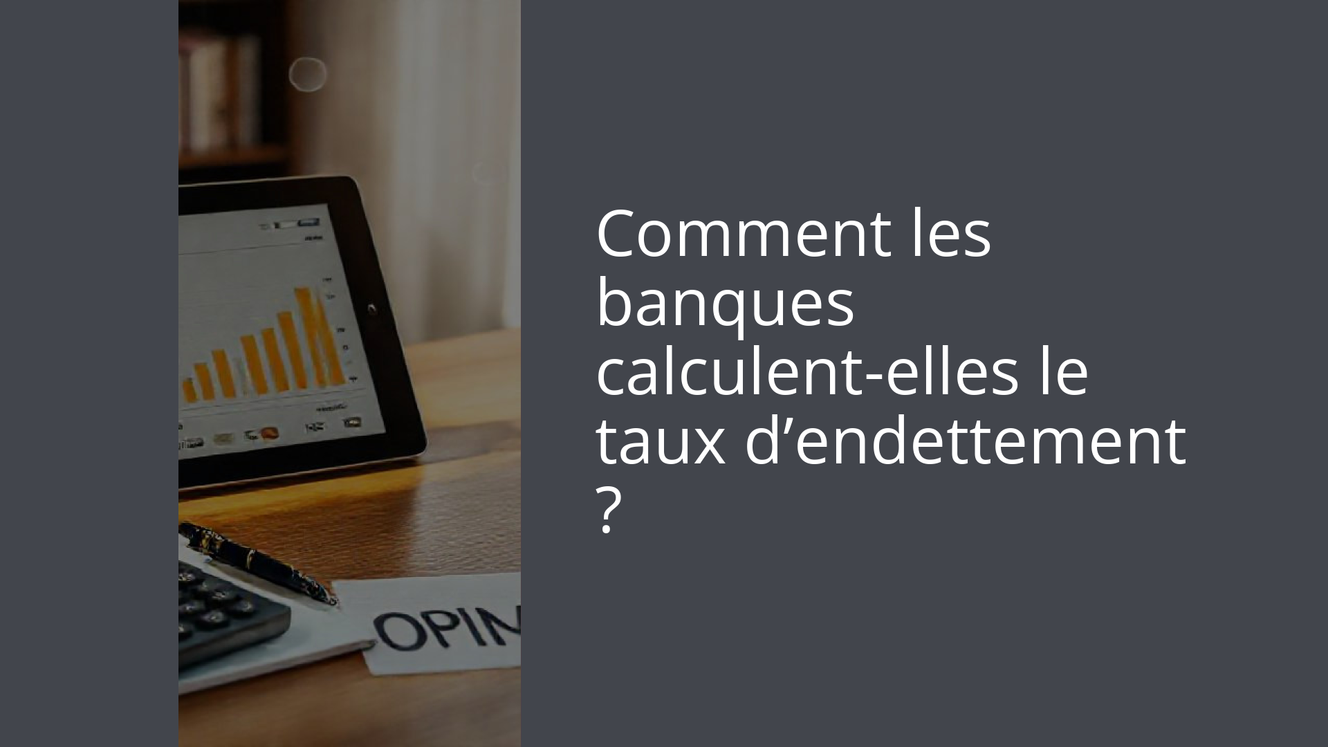 Comment les banques calculent-elles le taux d’endettement ?