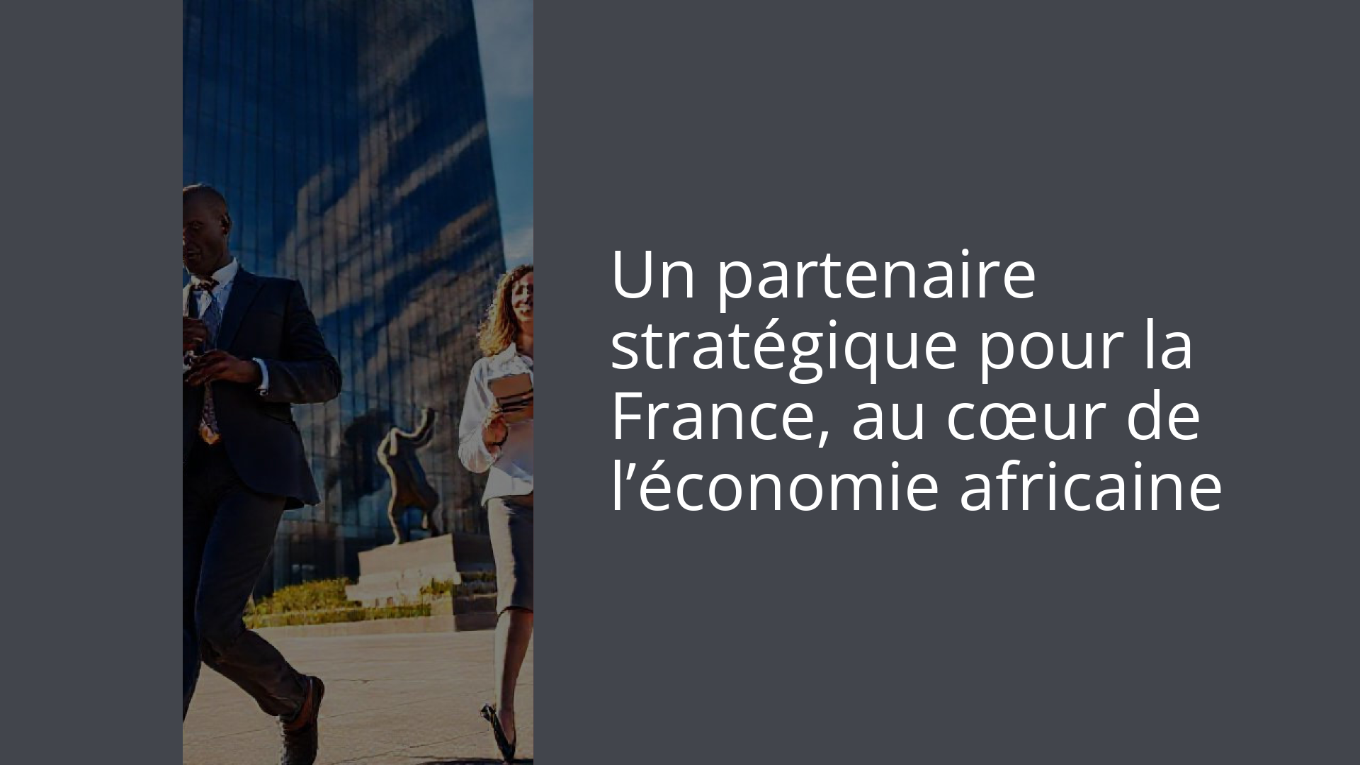 Un partenaire stratégique pour la France, au cœur de l’économie africaine