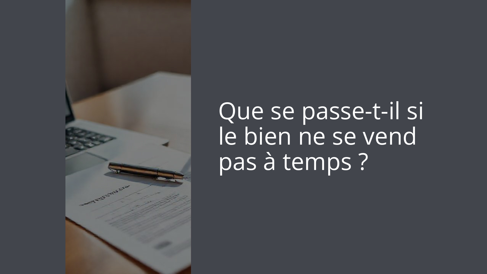 Que se passe-t-il si le bien ne se vend pas à temps ?