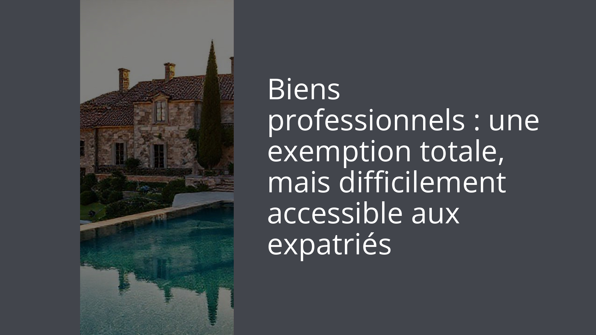 Biens professionnels : une exemption totale, mais difficilement accessible aux expatriés