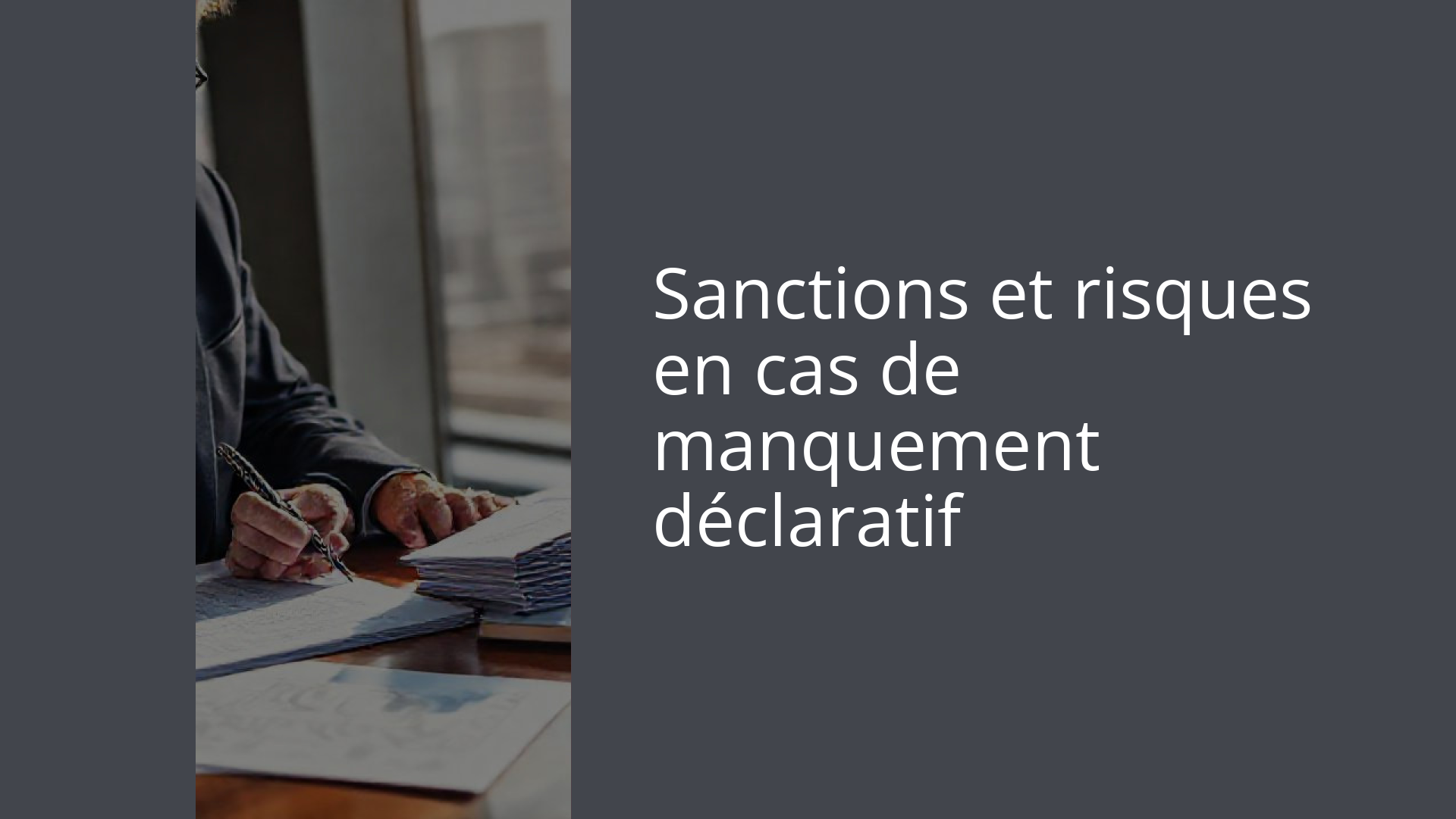 Sanctions et risques en cas de manquement déclaratif