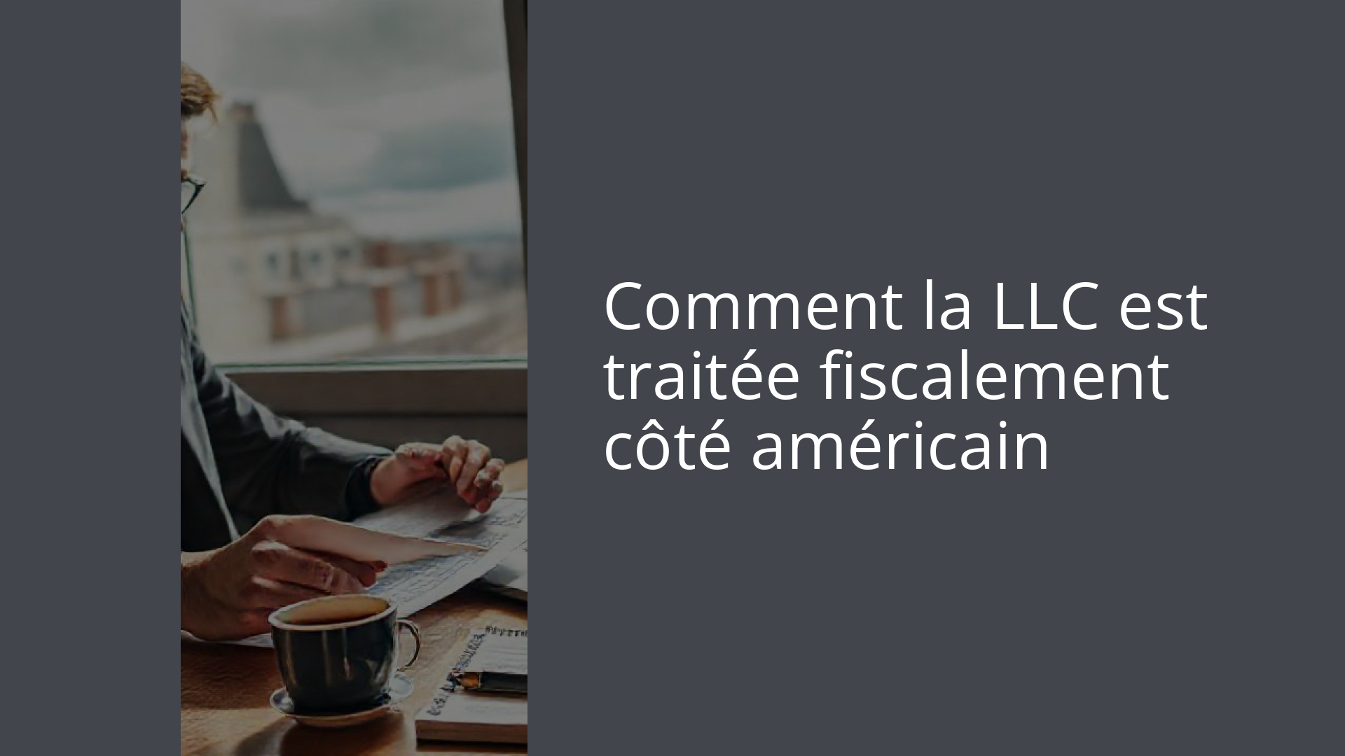 Comment la LLC est traitée fiscalement côté américain