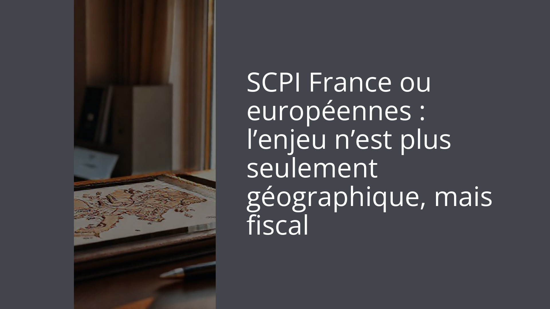 SCPI France ou européennes : l’enjeu n’est plus seulement géographique, mais fiscal