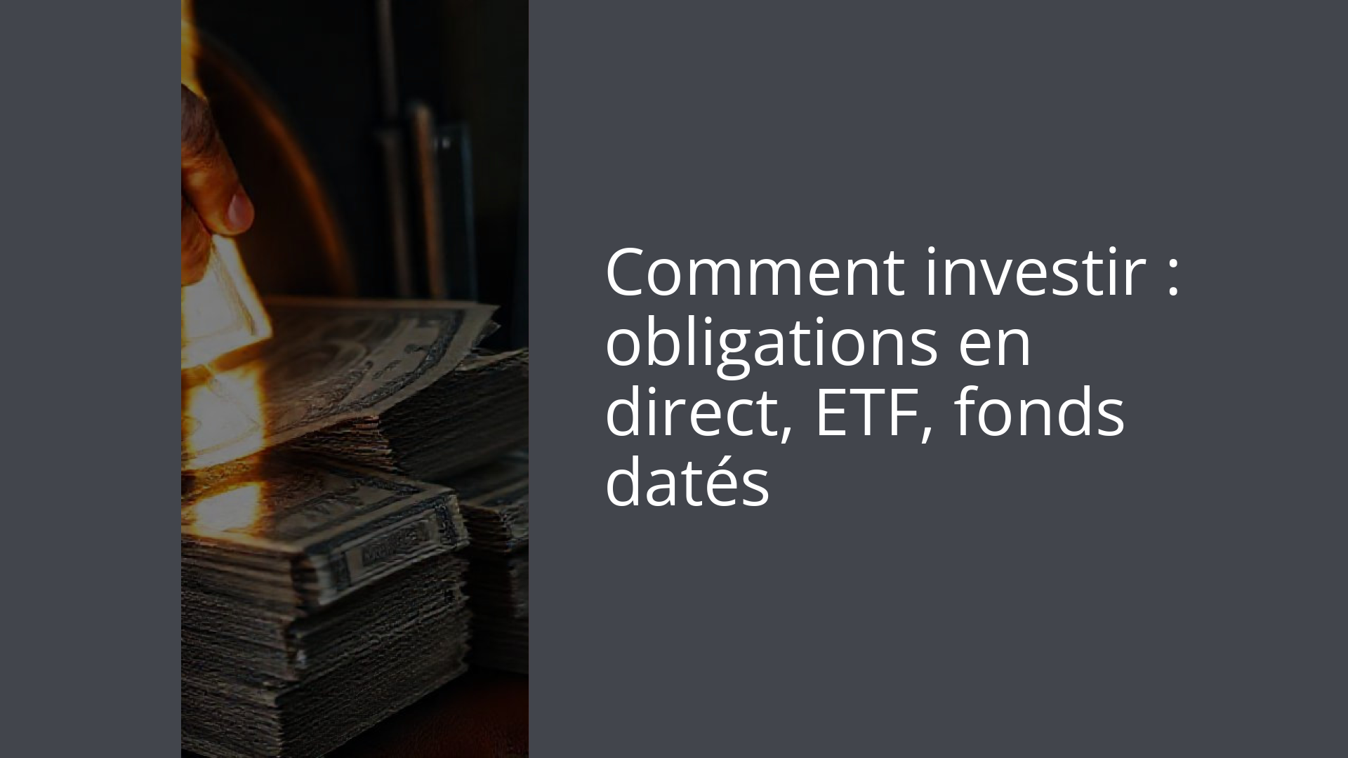Comment investir : obligations en direct, ETF, fonds datés