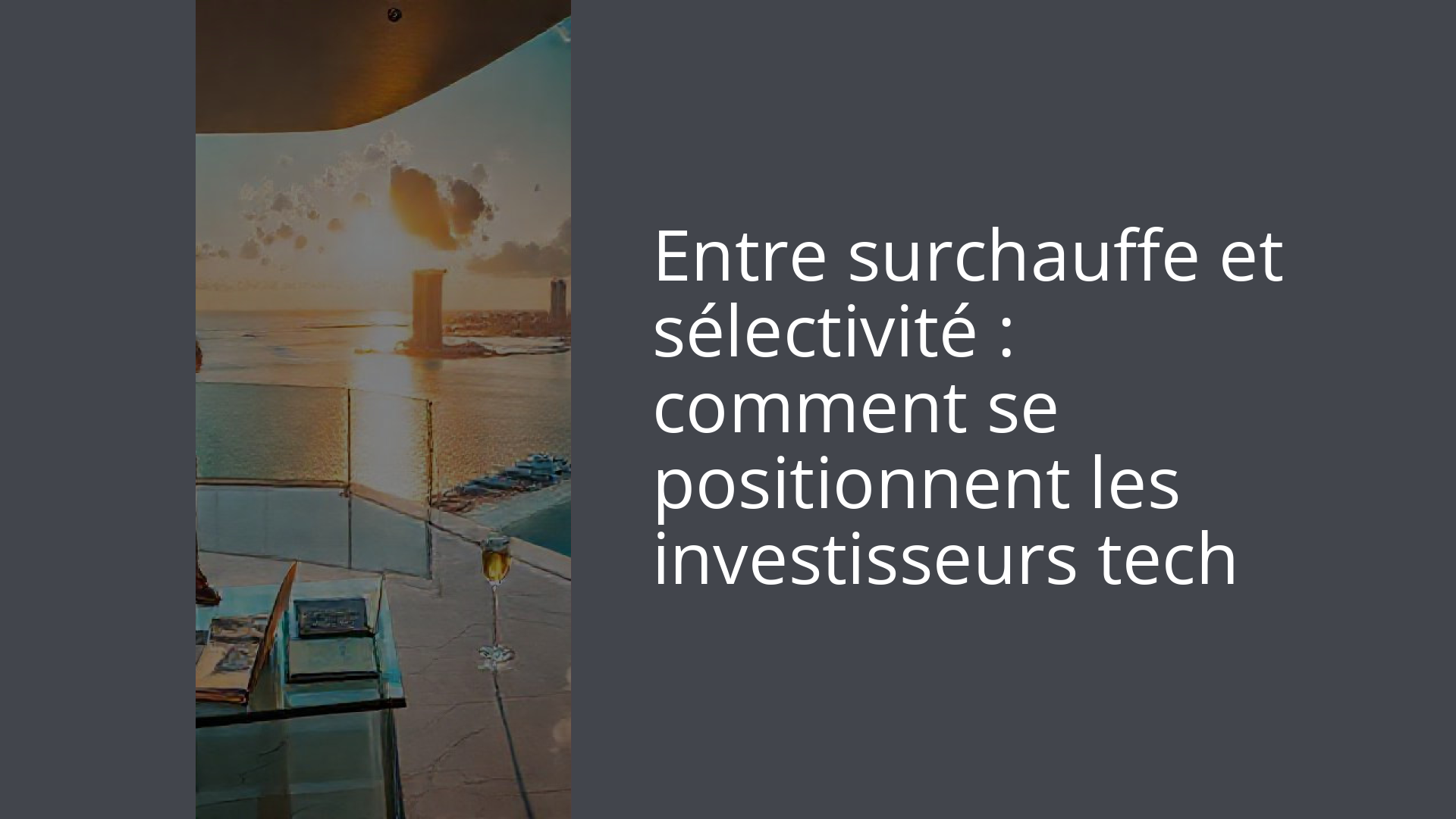 Entre surchauffe et sélectivité : comment se positionnent les investisseurs tech