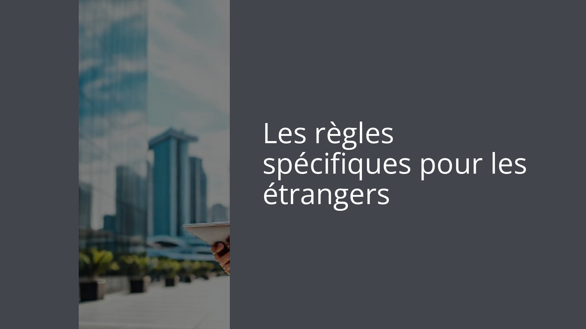 Les règles spécifiques pour les étrangers