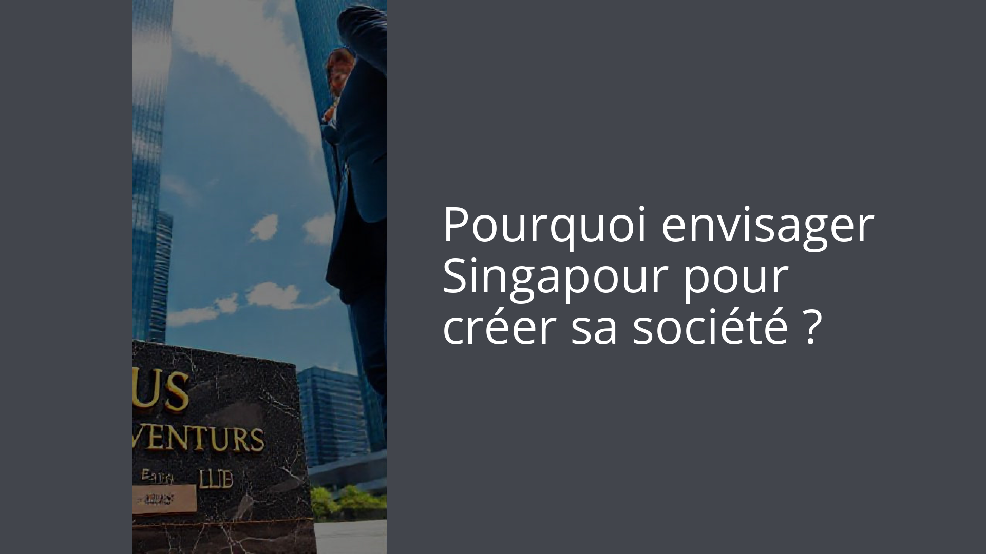 Pourquoi envisager Singapour pour créer sa société ?