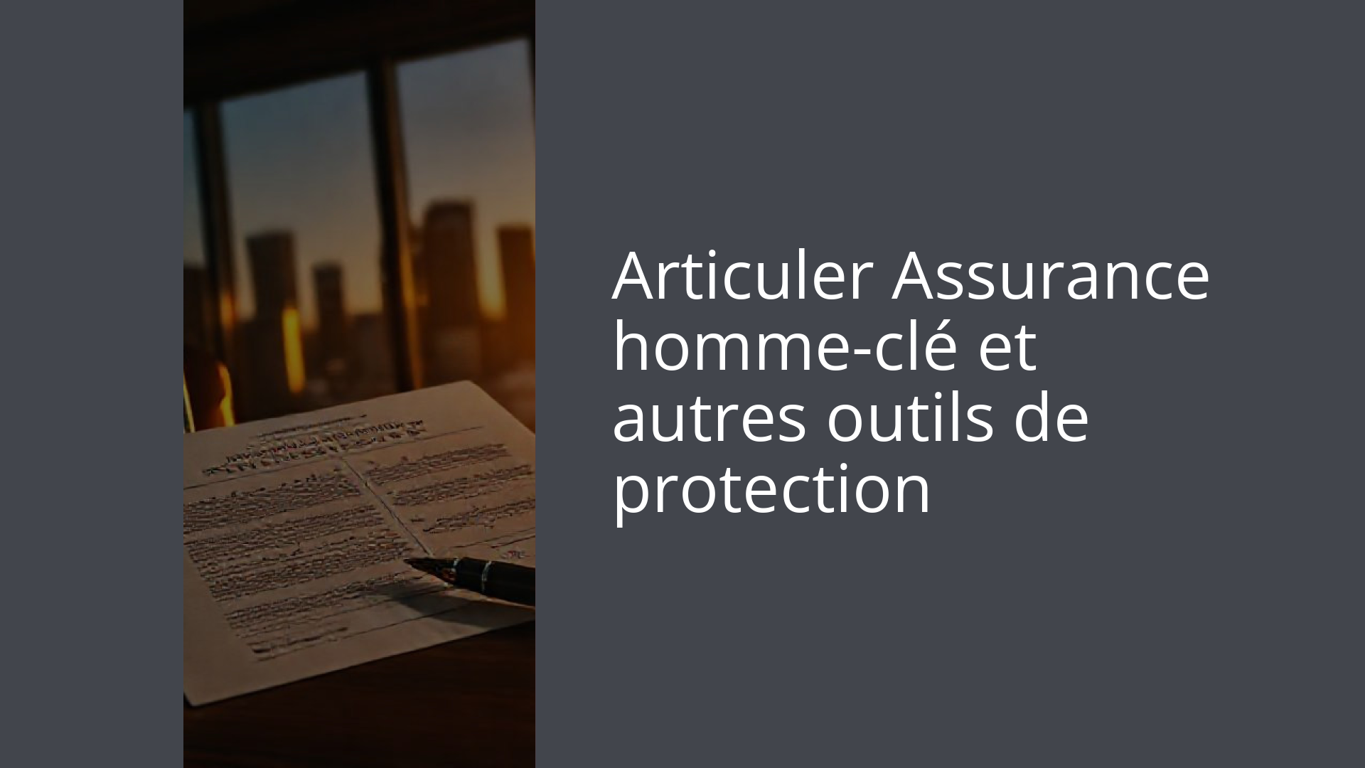 Articuler Assurance homme-clé et autres outils de protection