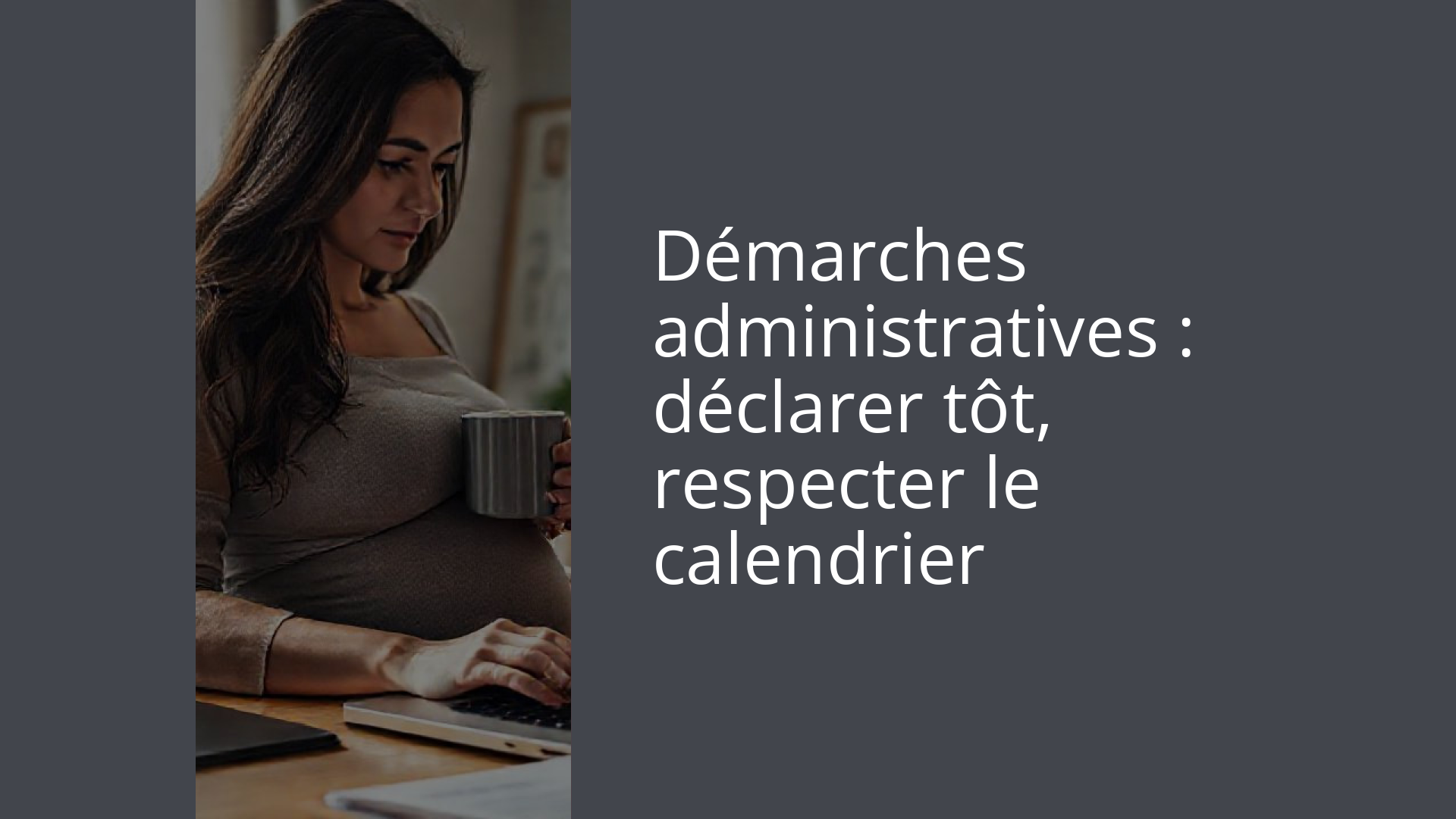 Démarches administratives : déclarer tôt, respecter le calendrier