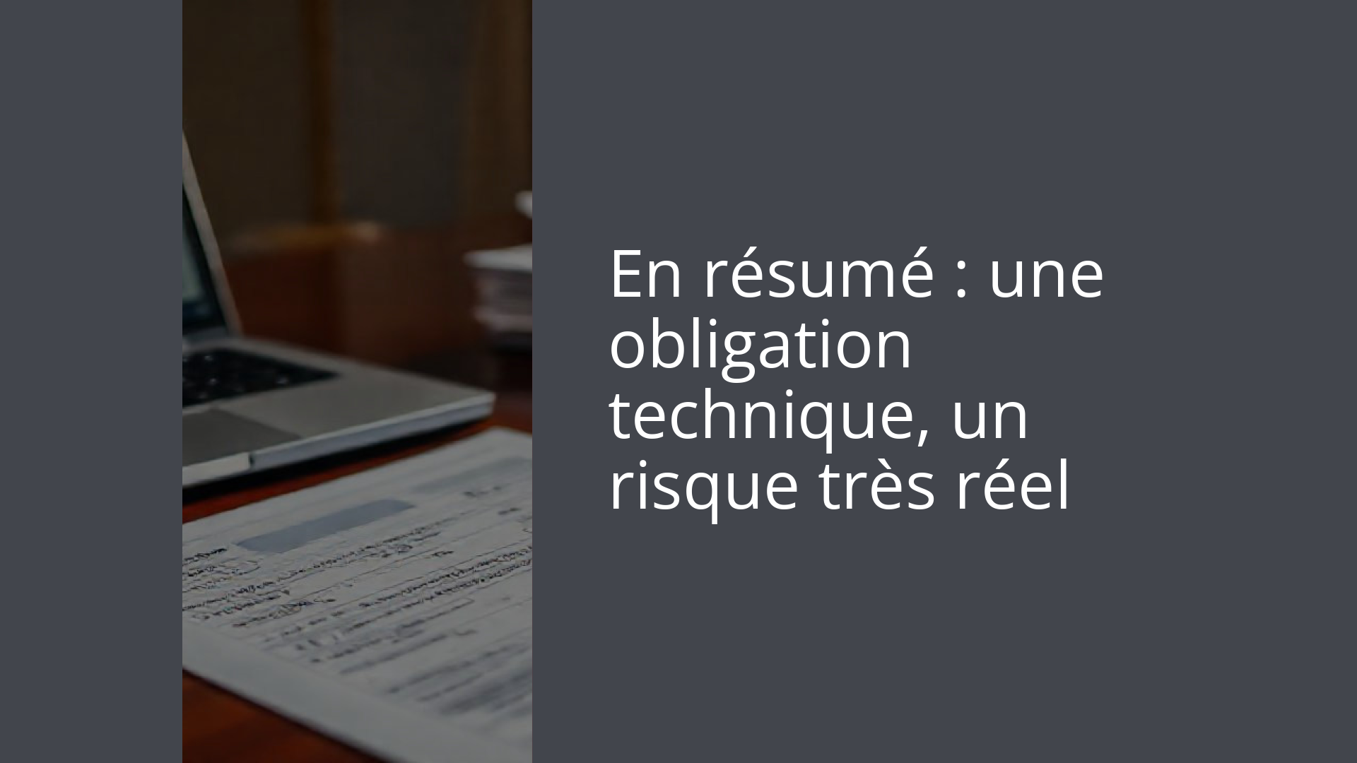 En résumé : une obligation technique, un risque très réel
