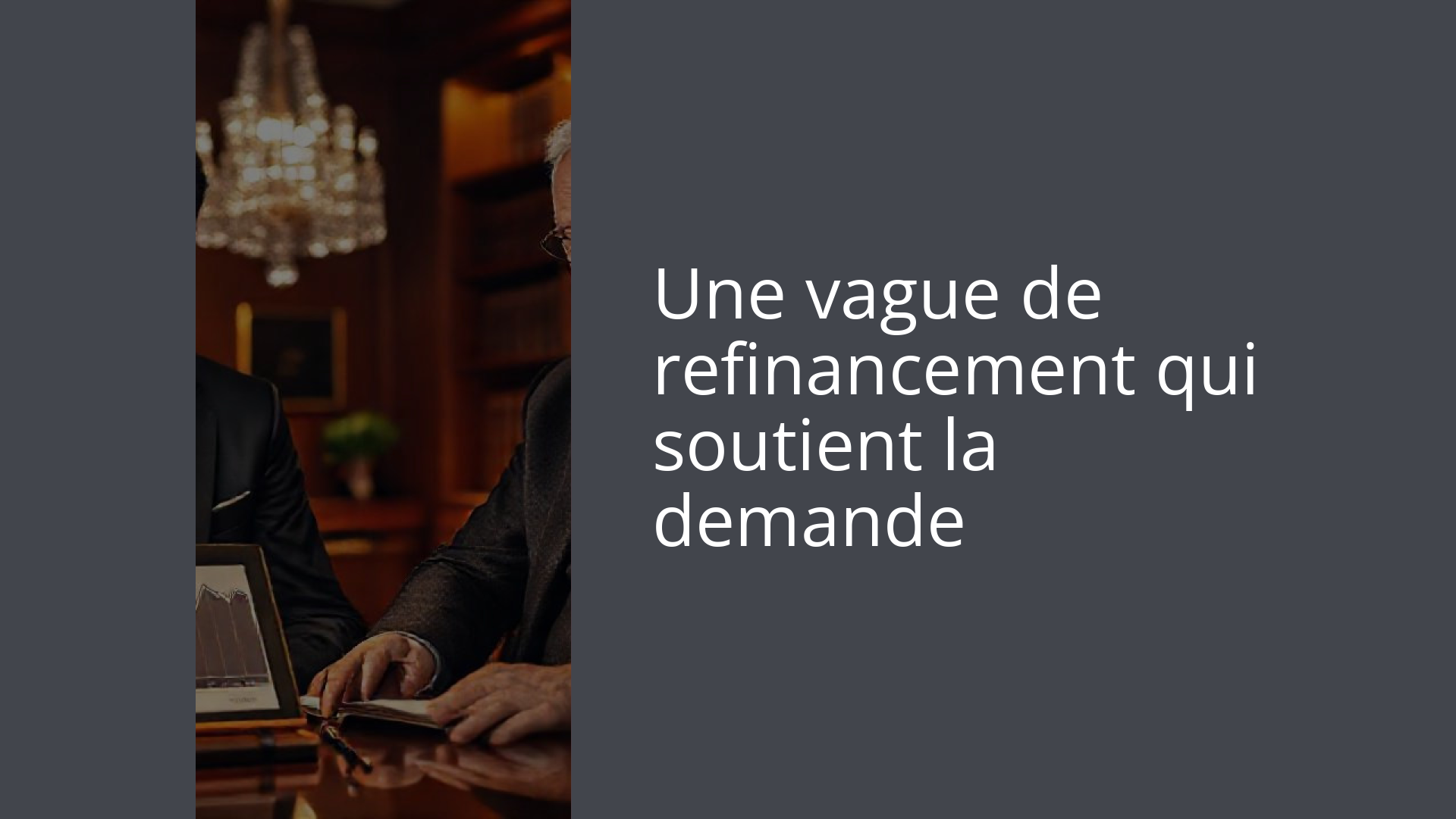 Une vague de refinancement qui soutient la demande