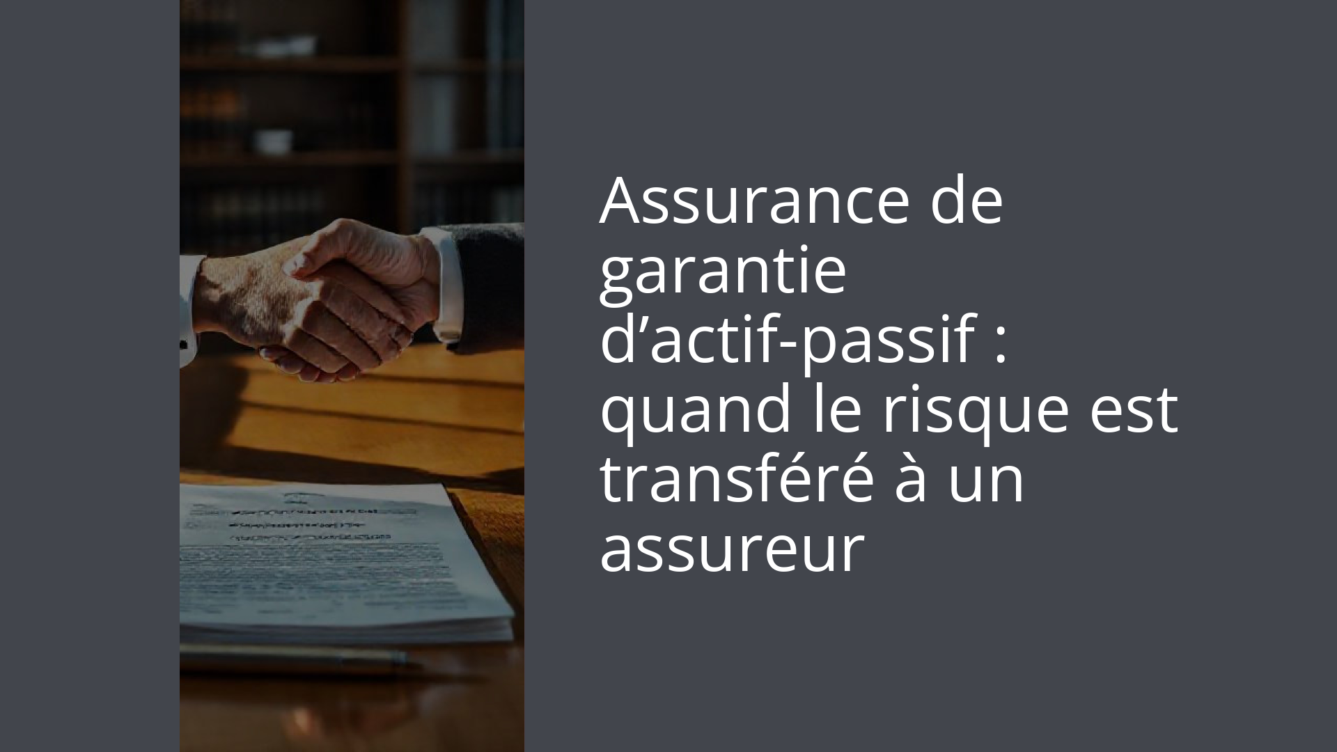Assurance de garantie d’actif-passif : quand le risque est transféré à un assureur