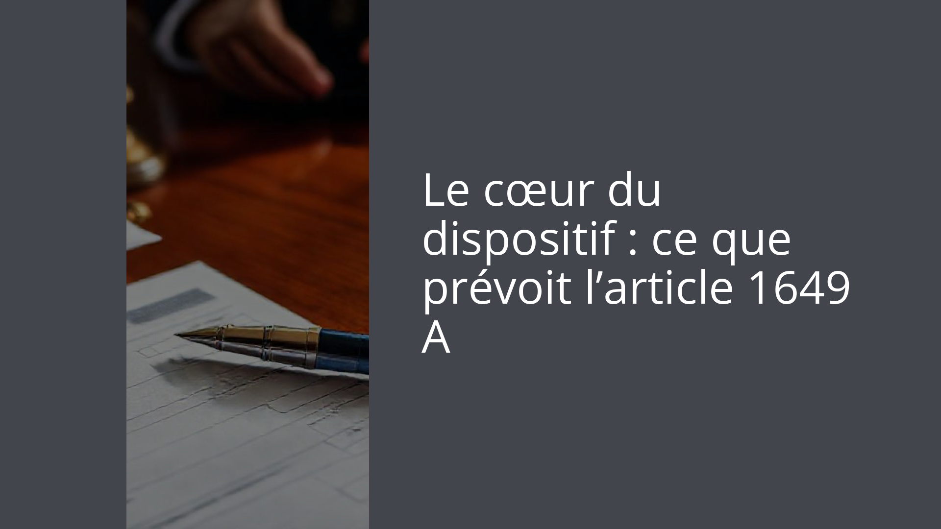 Le cœur du dispositif : ce que prévoit l’article 1649 A