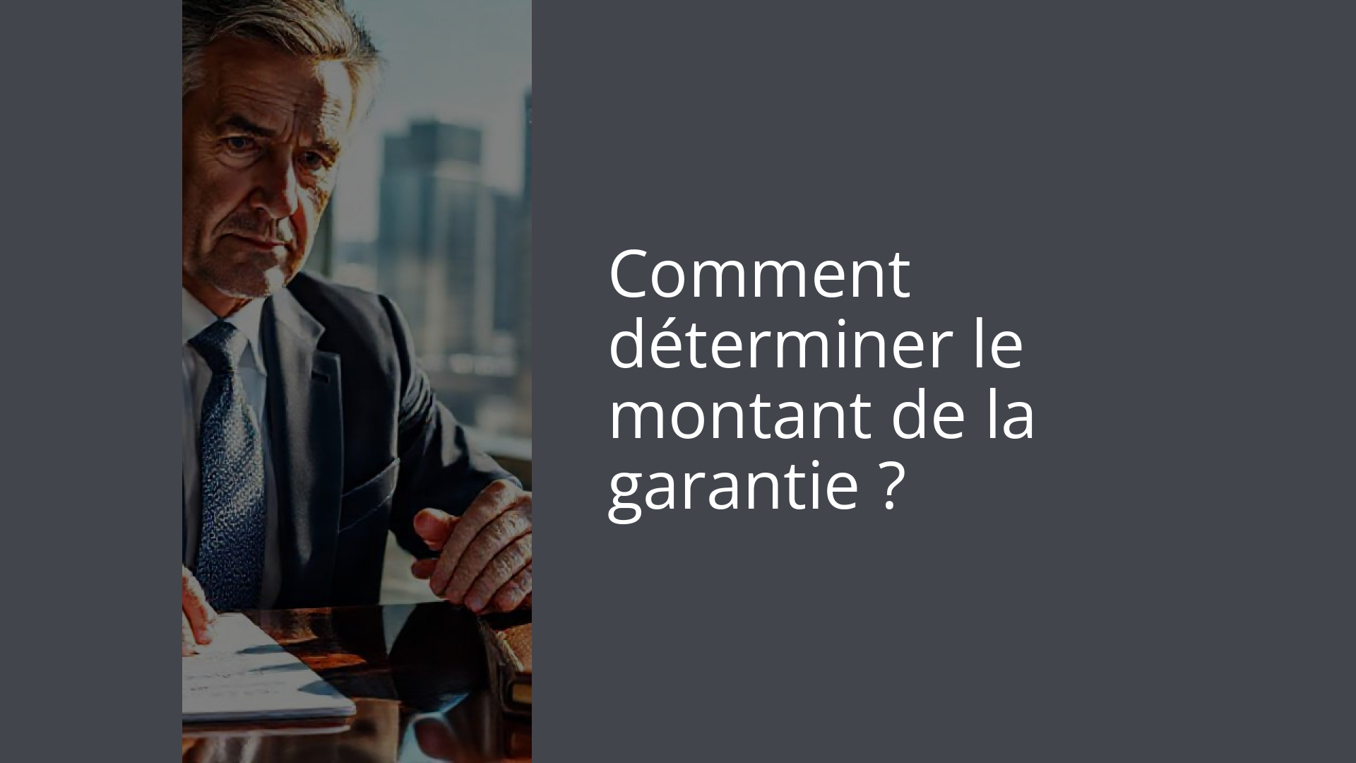 Comment déterminer le montant de la garantie ?