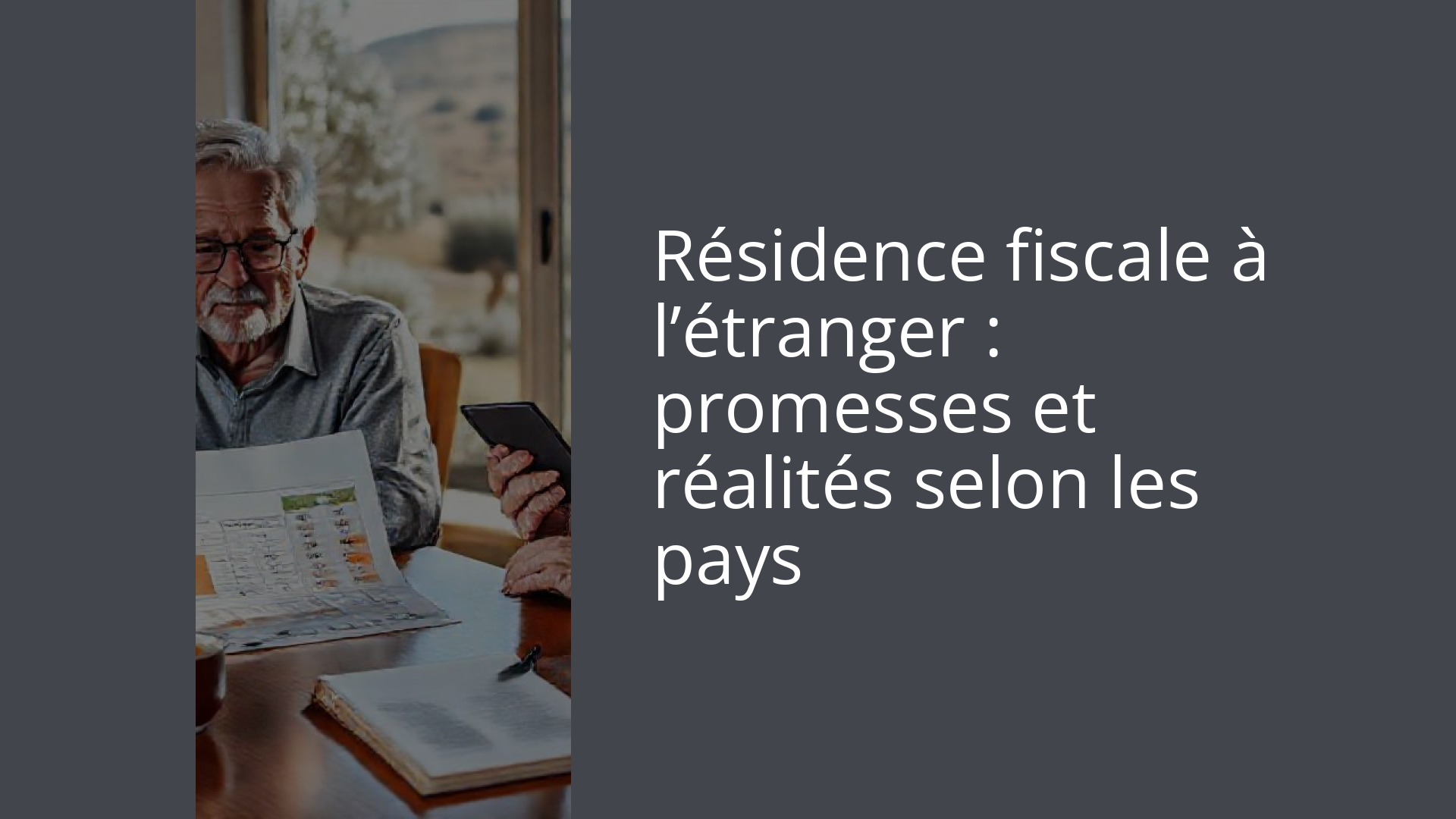 Résidence fiscale à l’étranger : promesses et réalités selon les pays