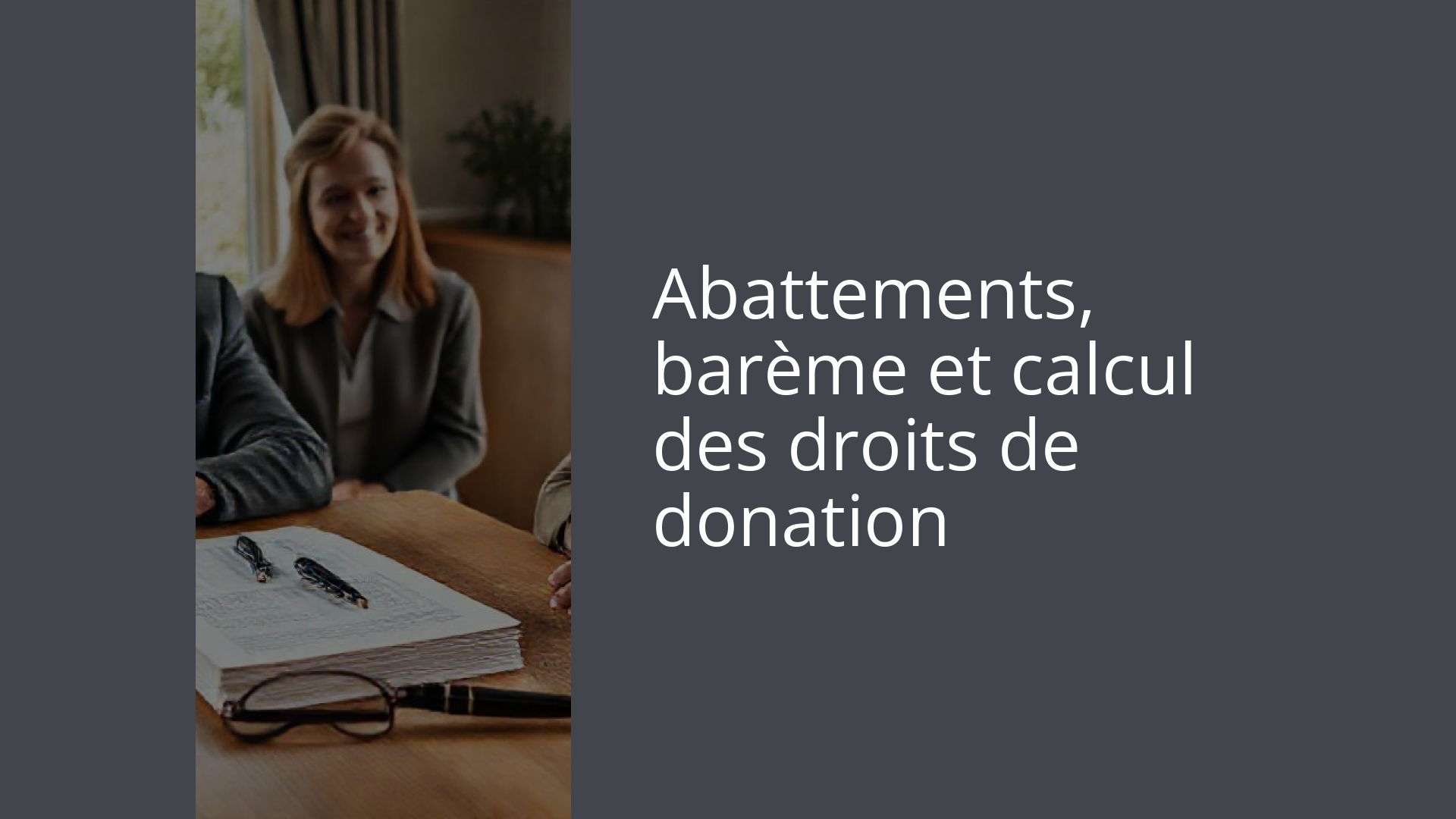 Abattements, barème et calcul des droits de donation