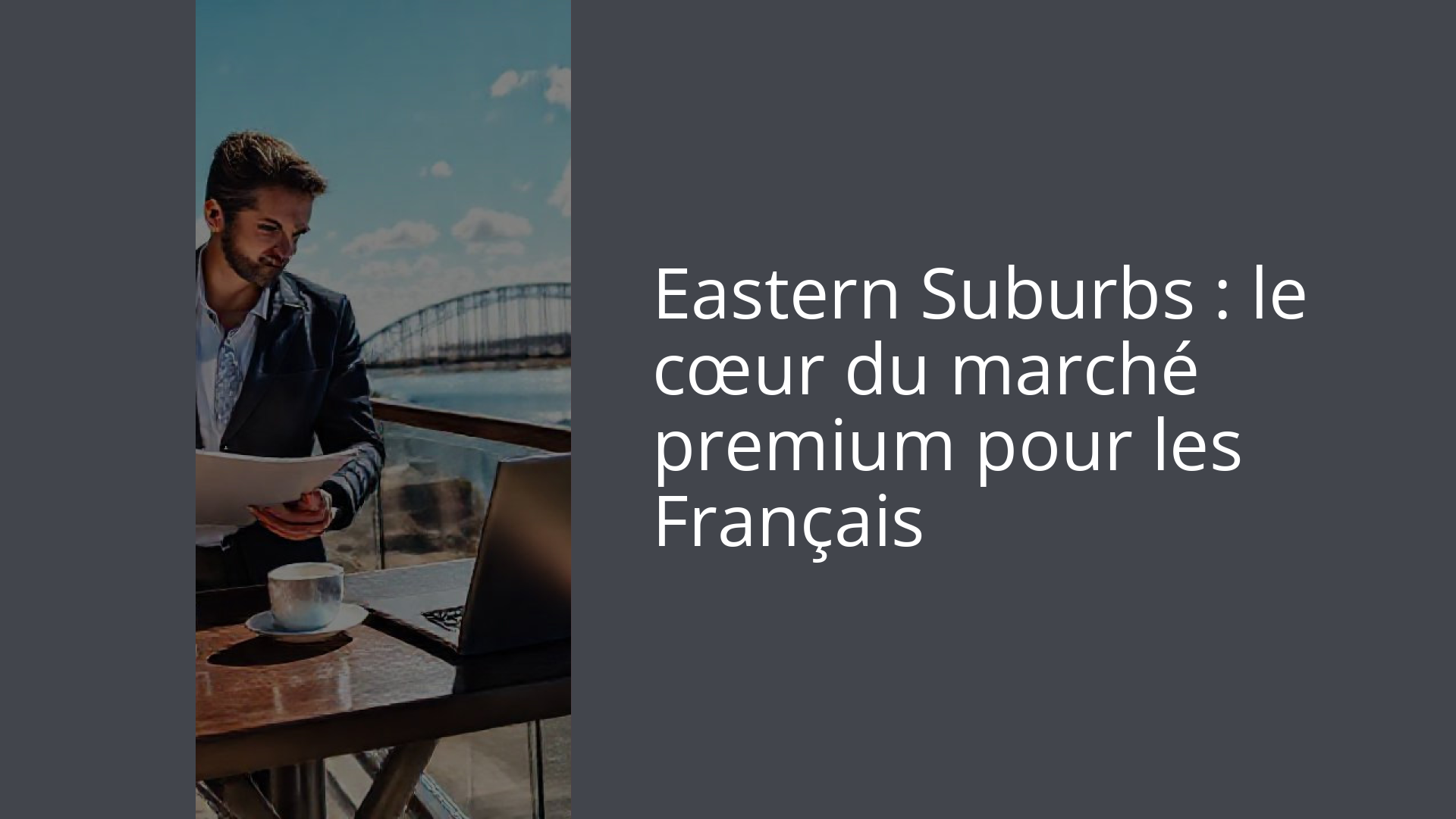 Eastern Suburbs : le cœur du marché premium pour les Français