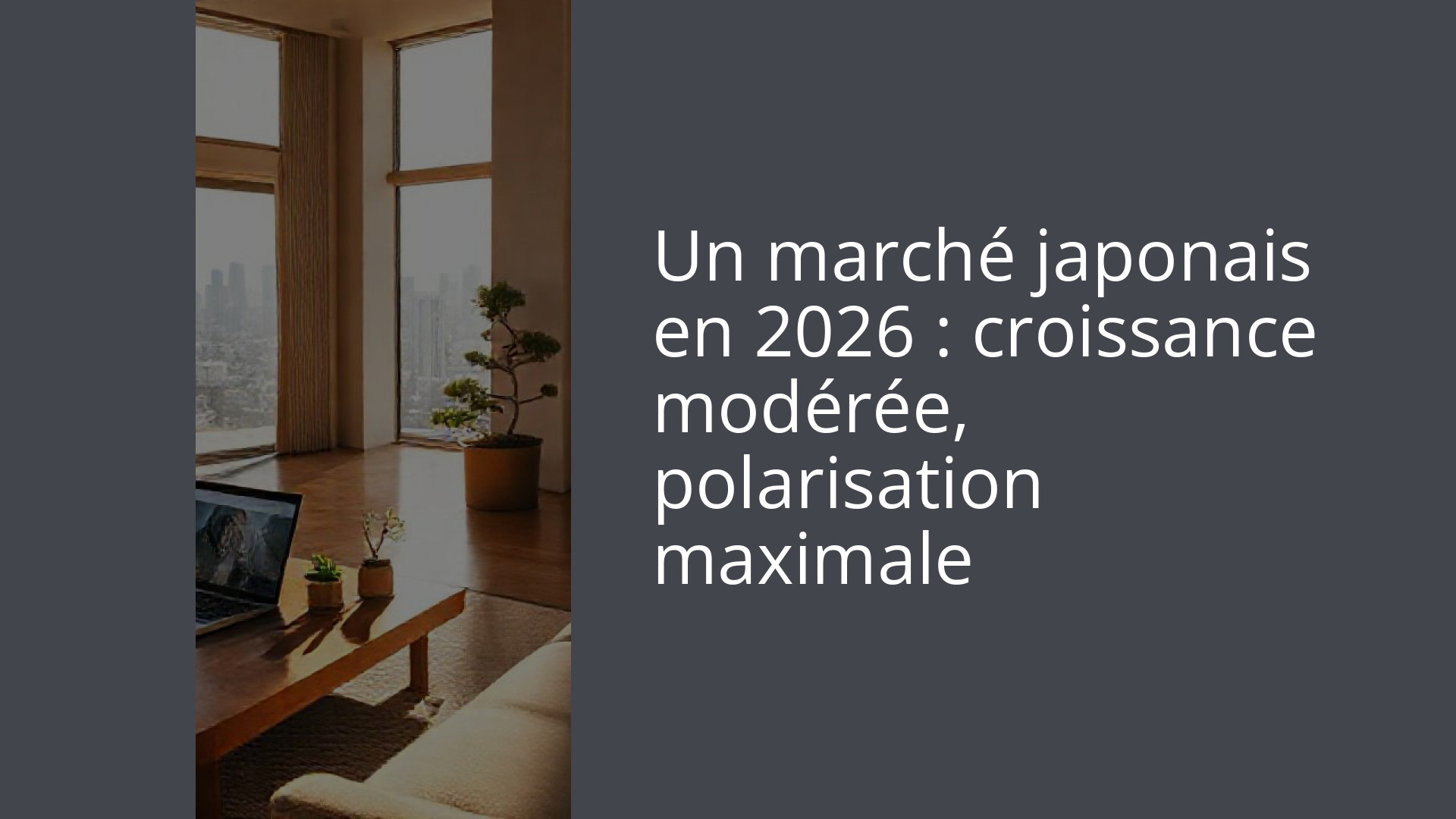 Un marché japonais en 2026 : croissance modérée, polarisation maximale