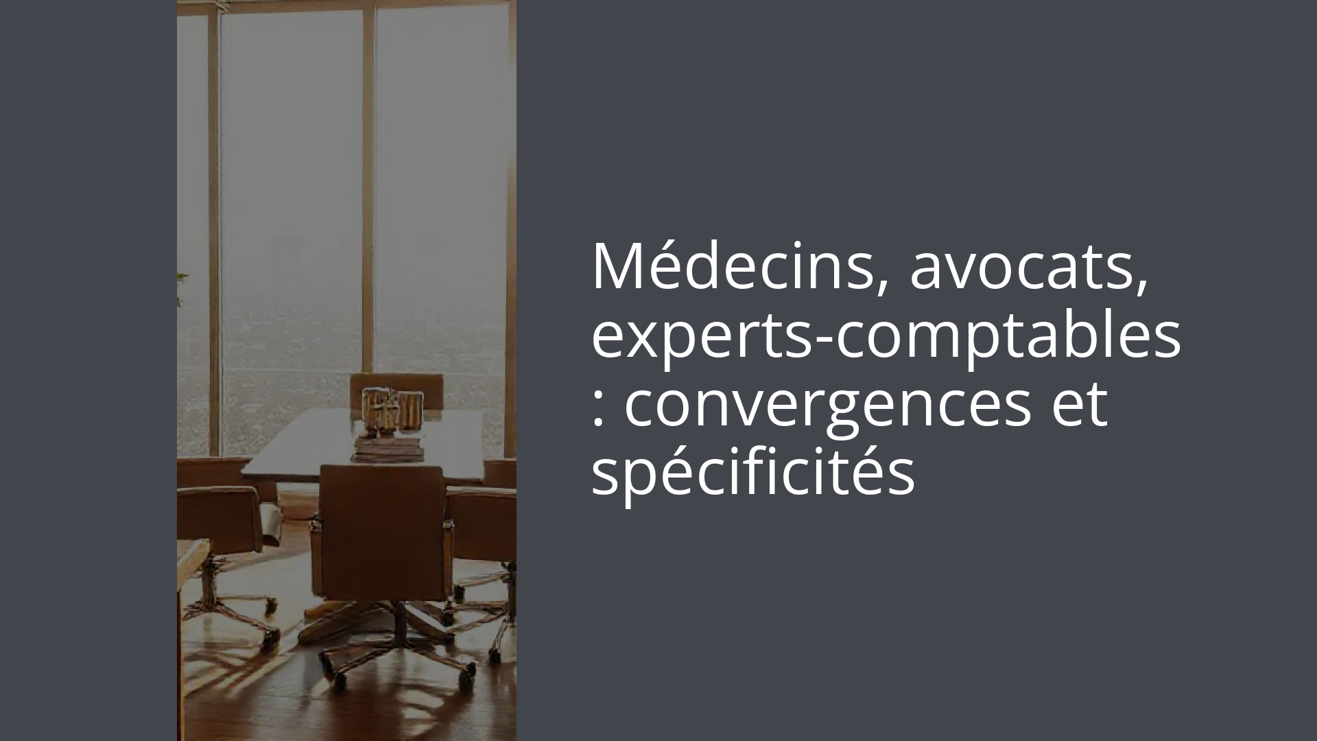 Médecins, avocats, experts-comptables : convergences et spécificités