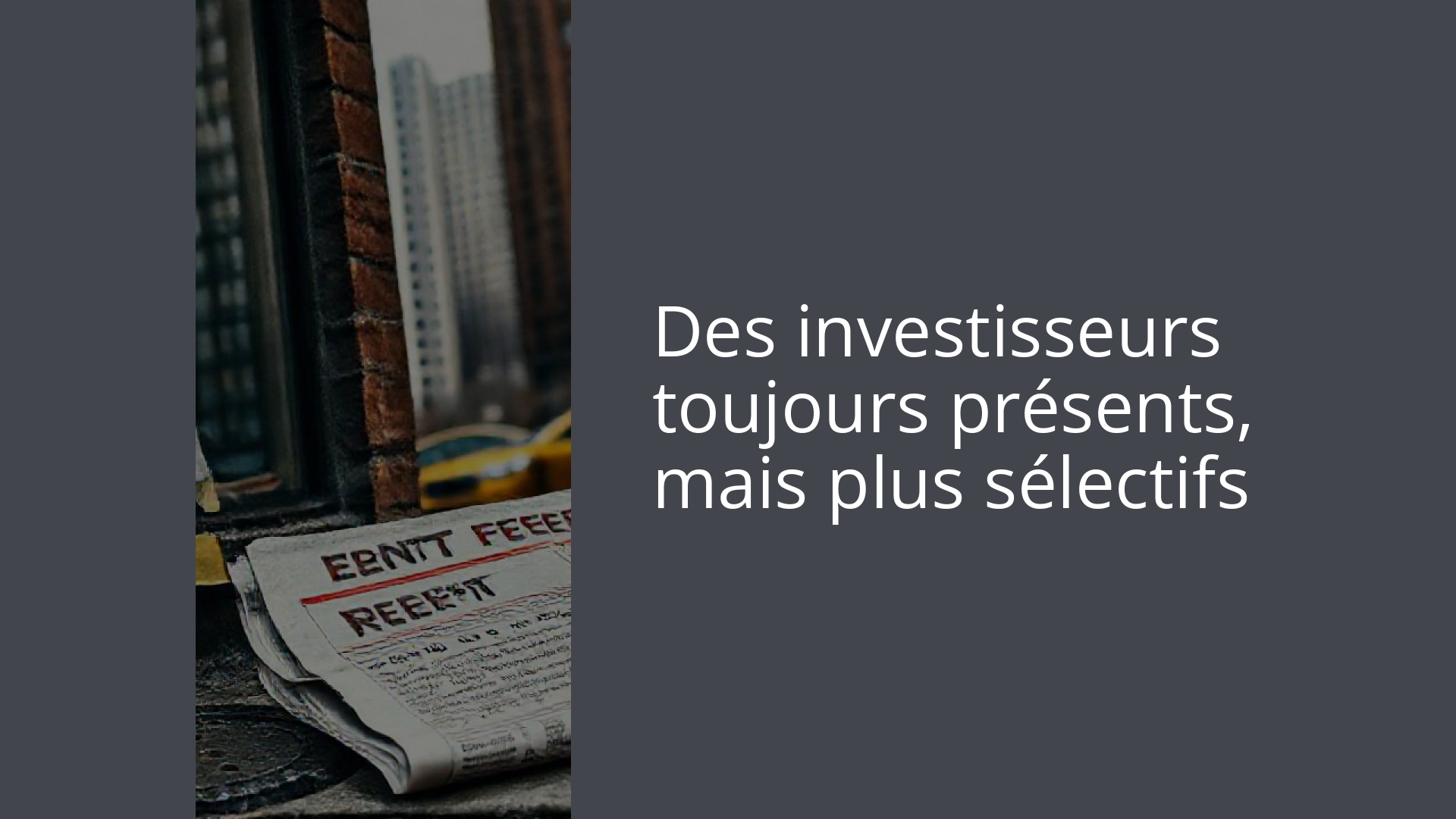 Des investisseurs toujours présents, mais plus sélectifs