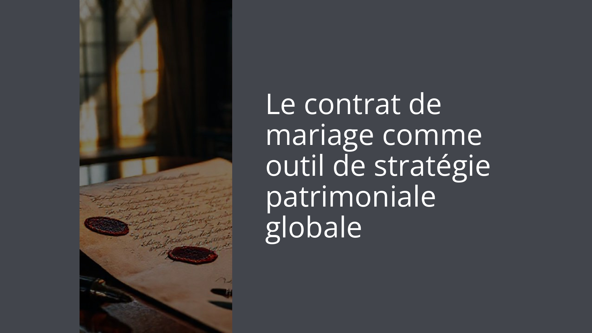 Le contrat de mariage comme outil de stratégie patrimoniale globale